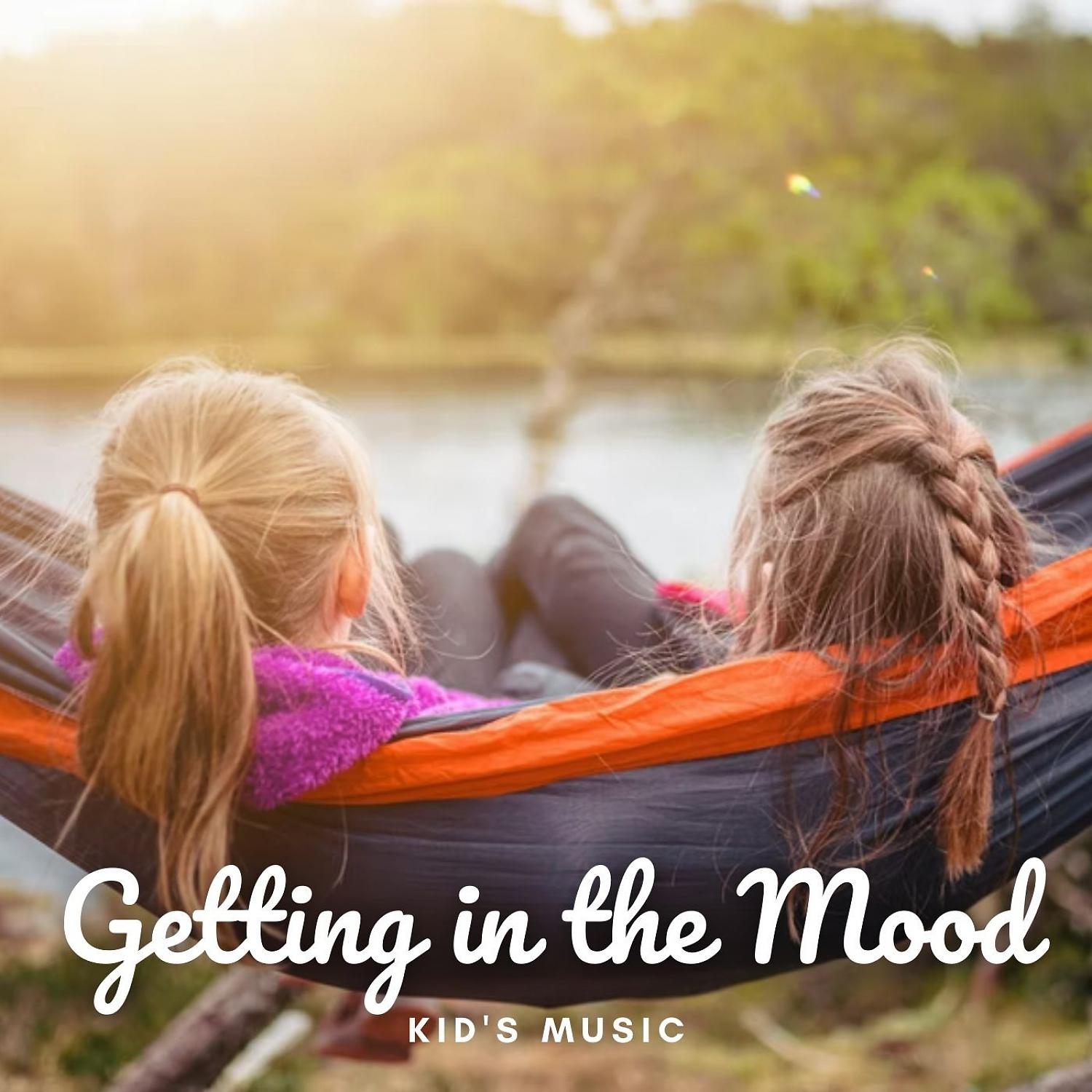 Постер альбома Kids Music: Getting in the Mood