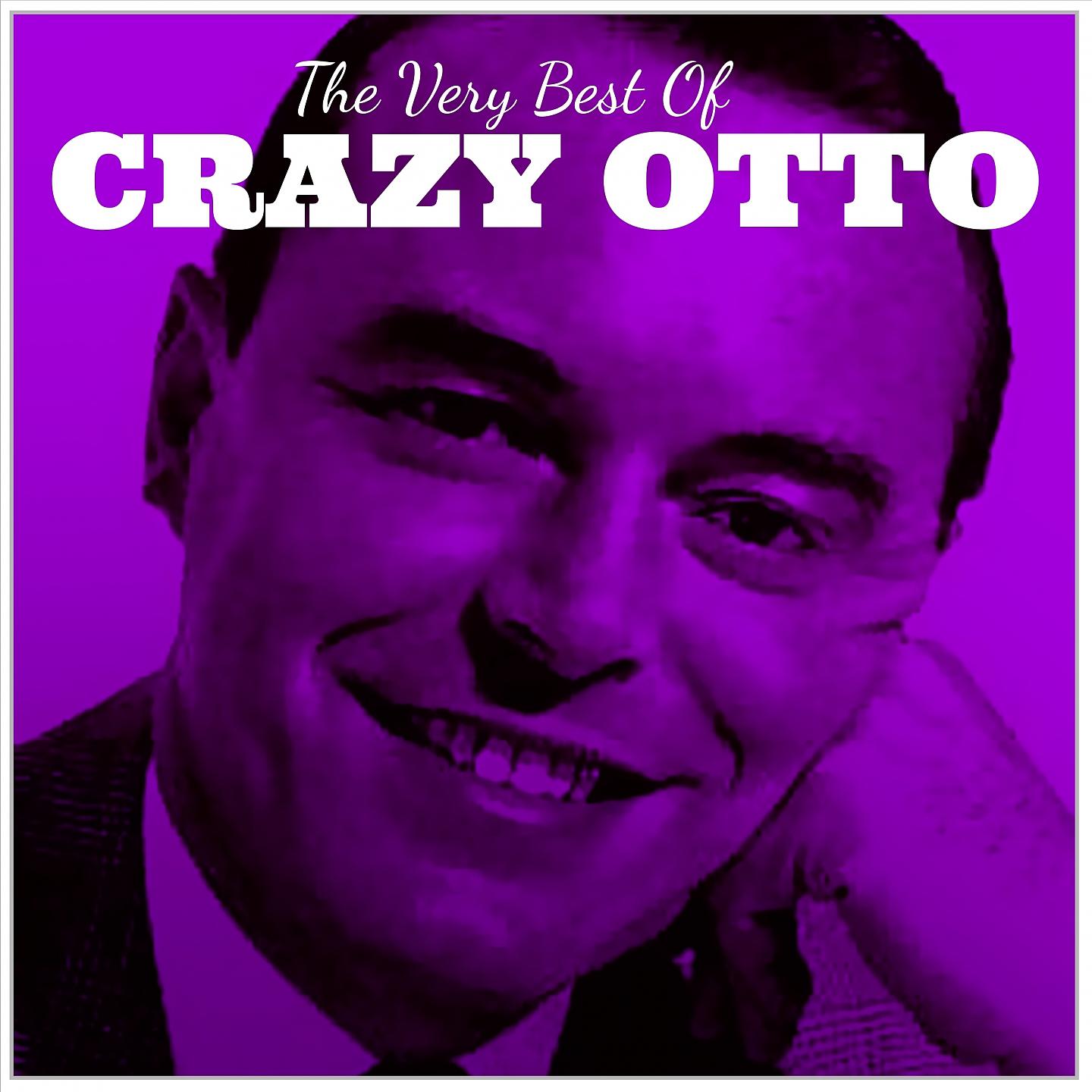 Постер альбома The Very Best Of Crazy Otto