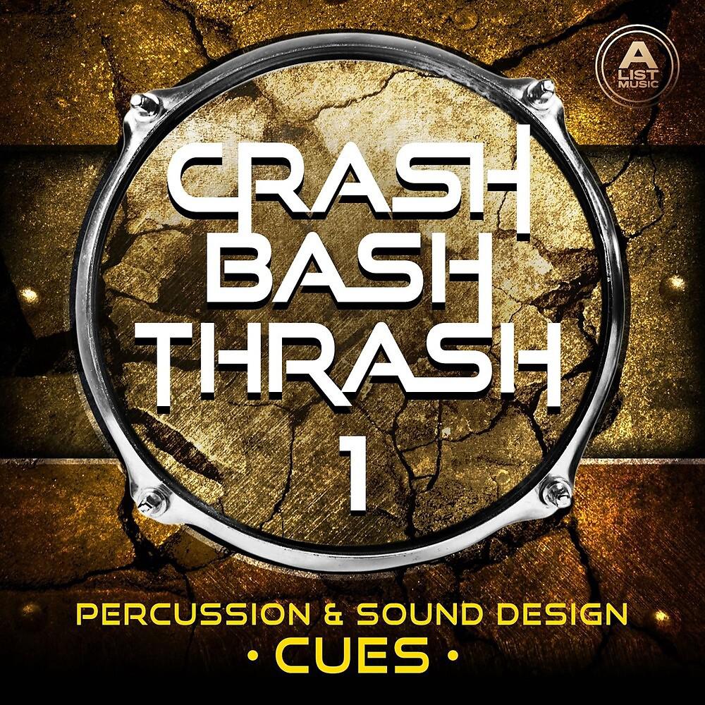 Постер альбома Crash, Bash, and Thrash 1 - Percussion and Sound Design Cues