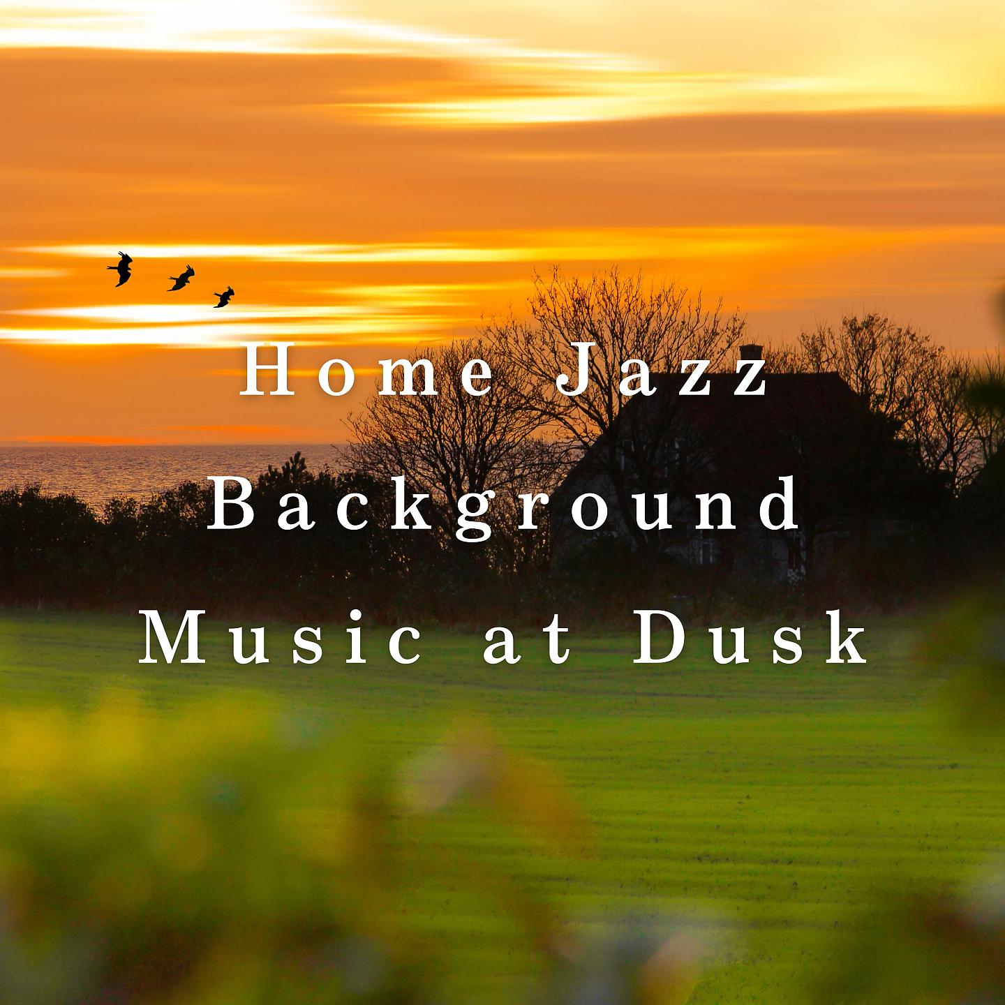Постер альбома Home Jazz Background Music at Dusk