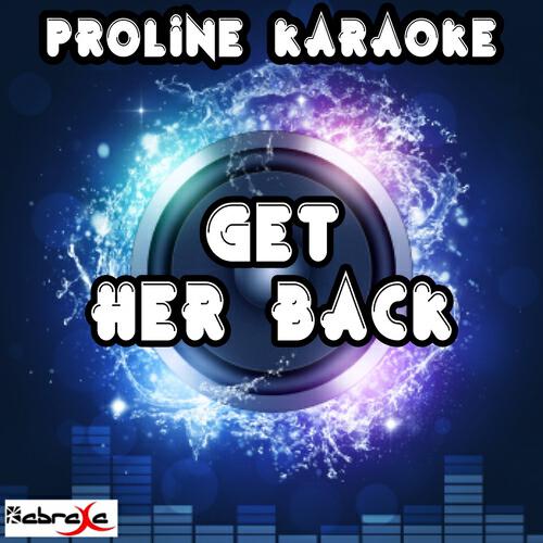 ProLine Karaoke - Get Her Back (Karaoke Version) [Originally Performed By Robin Thicke]
