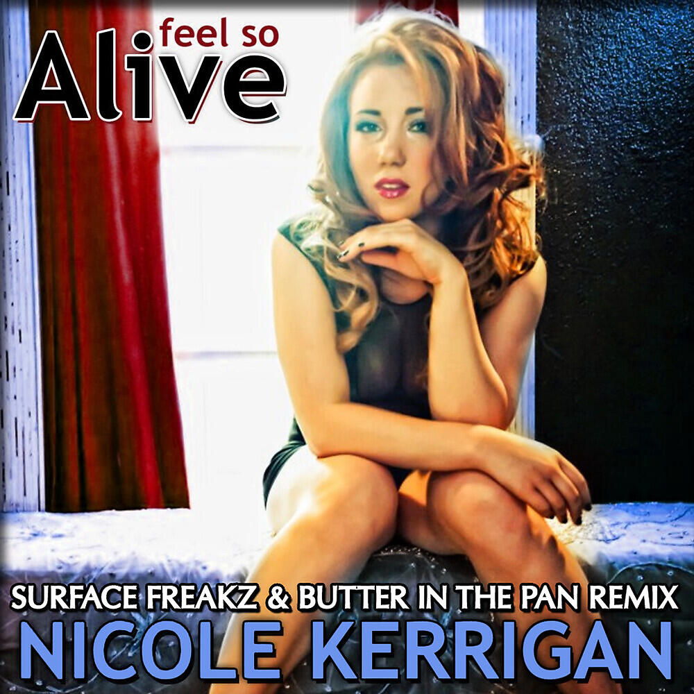 Nicole Kerrigan - Feel So Alive (Surface Freakz & Butter In The Pan Remix)