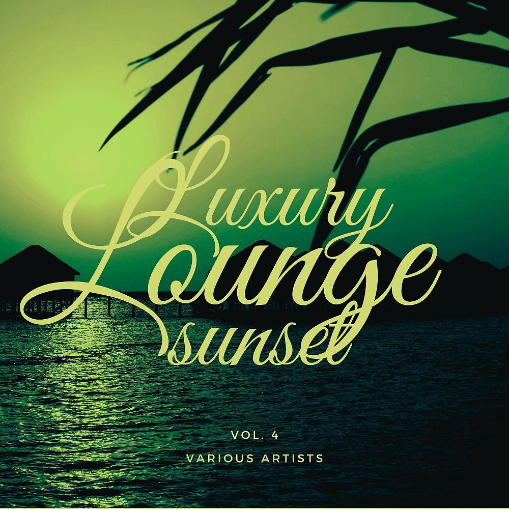 Постер альбома Luxury Lounge Sunset, Vol. 4