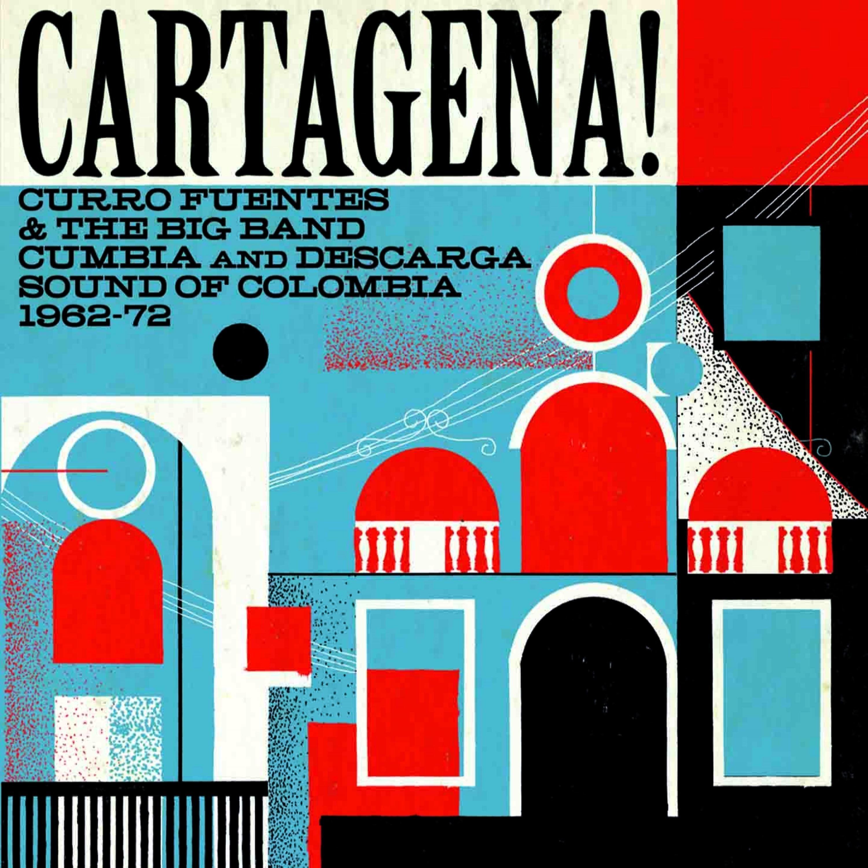 Постер альбома Cartagena! Curro Fuentes & The Big Band Cumbia and Descarga Sound of Colombia 1962-72