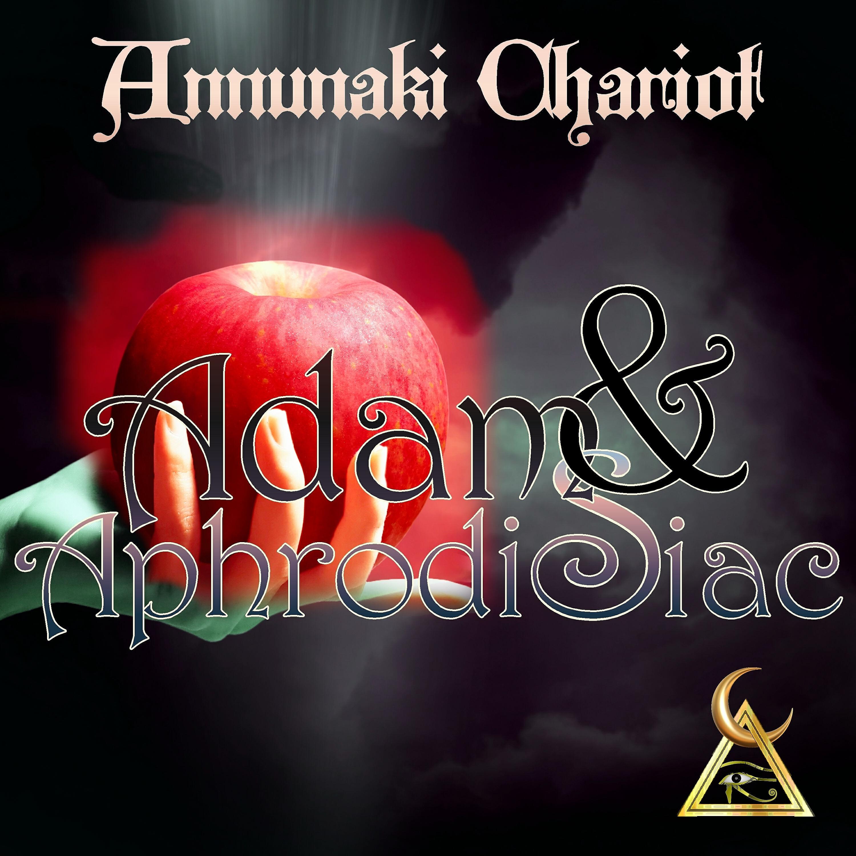 Annunaki Chariot - Adam & Aphrodisiac