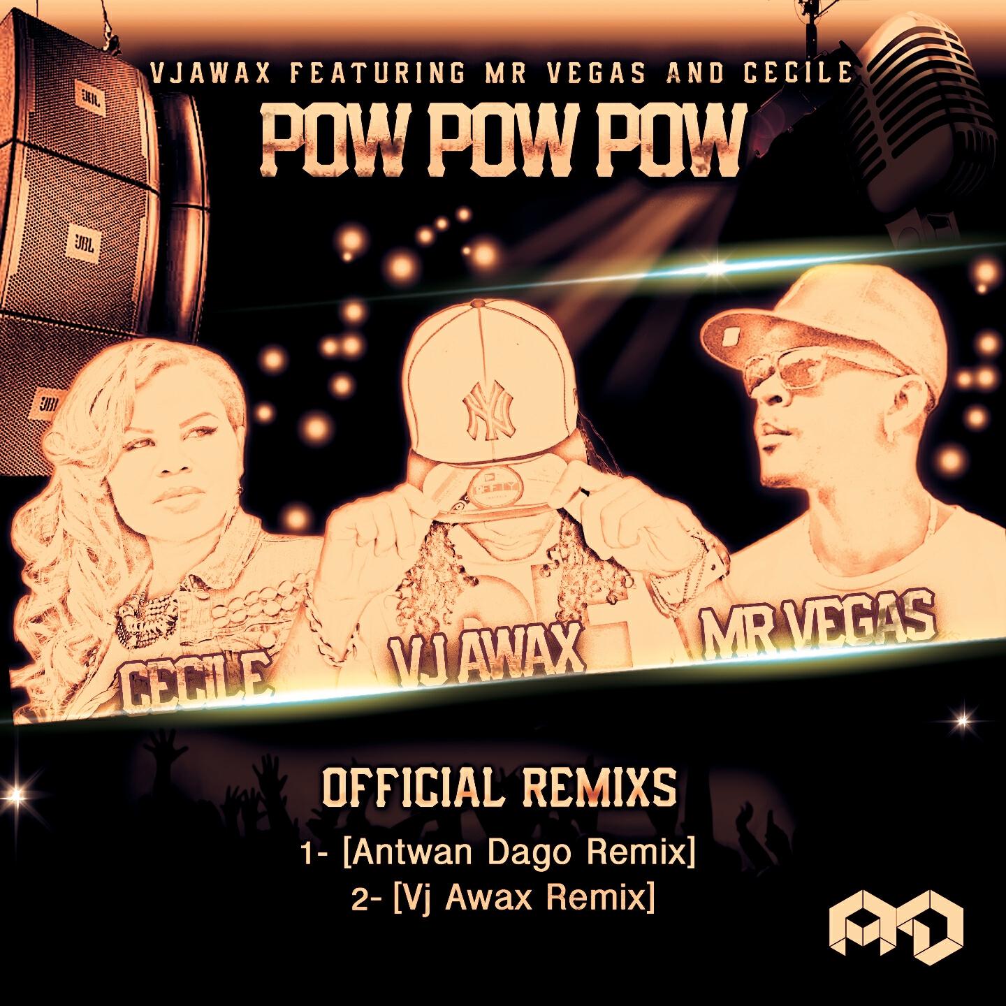 VJ Awax - Pow Pow Pow (Antwan Dago Remix)