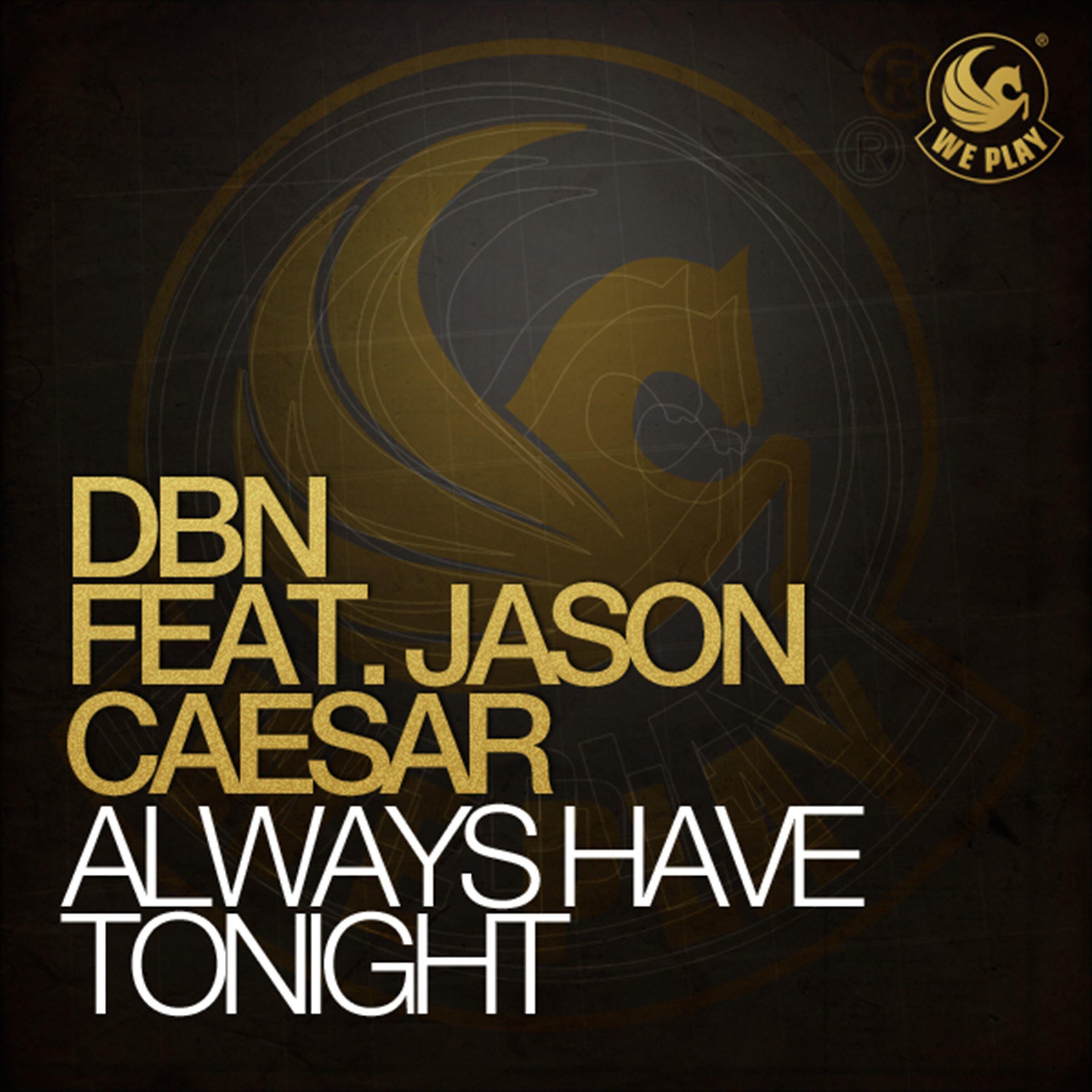 DBN - Always Have Tonight (feat. Jason Caesar) [Jerry Rekonius Instrumental]