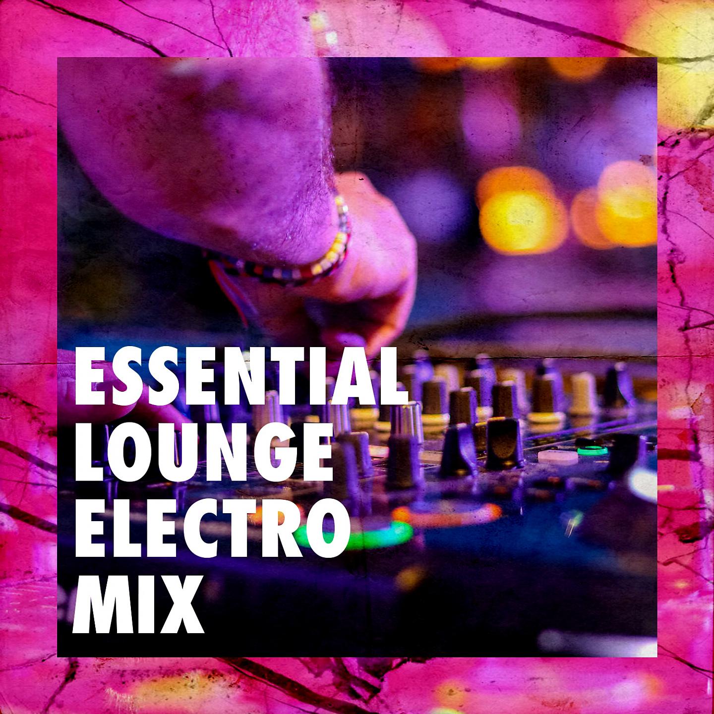 Постер альбома Essential Lounge Electro Mix