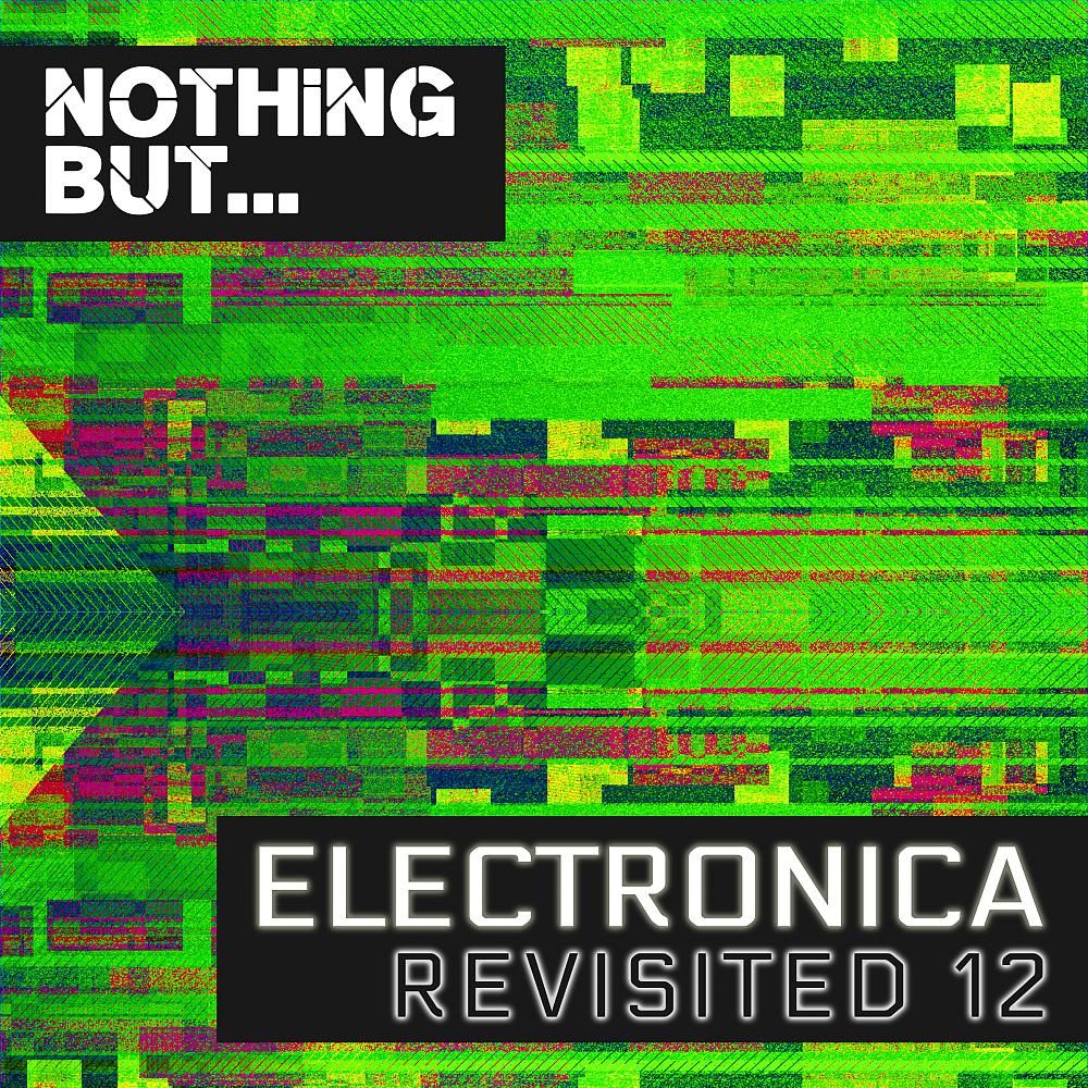 Постер альбома Nothing But... Electronica Revisited, Vol. 12