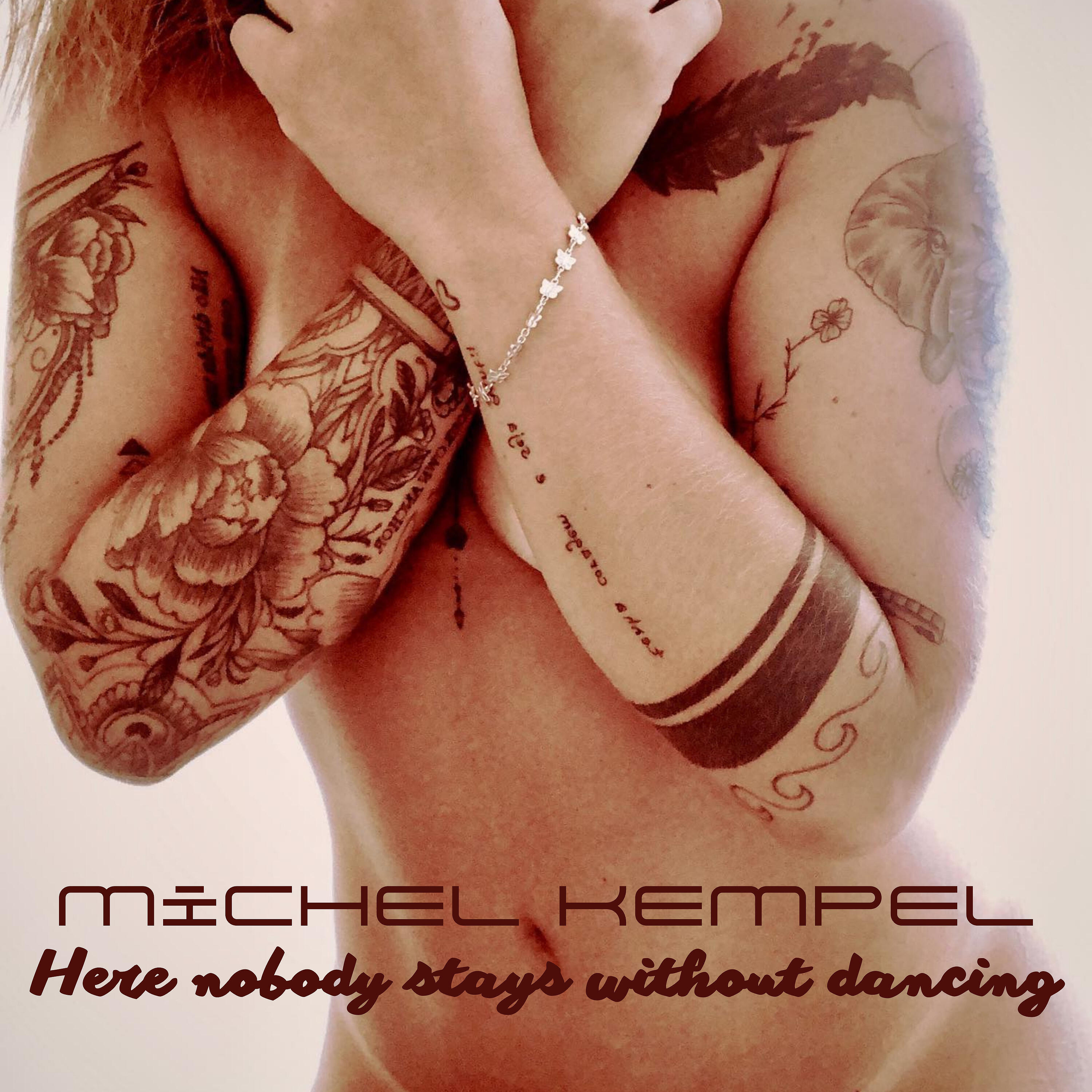 michel kempel - Here Nobody Stays Without Dancing