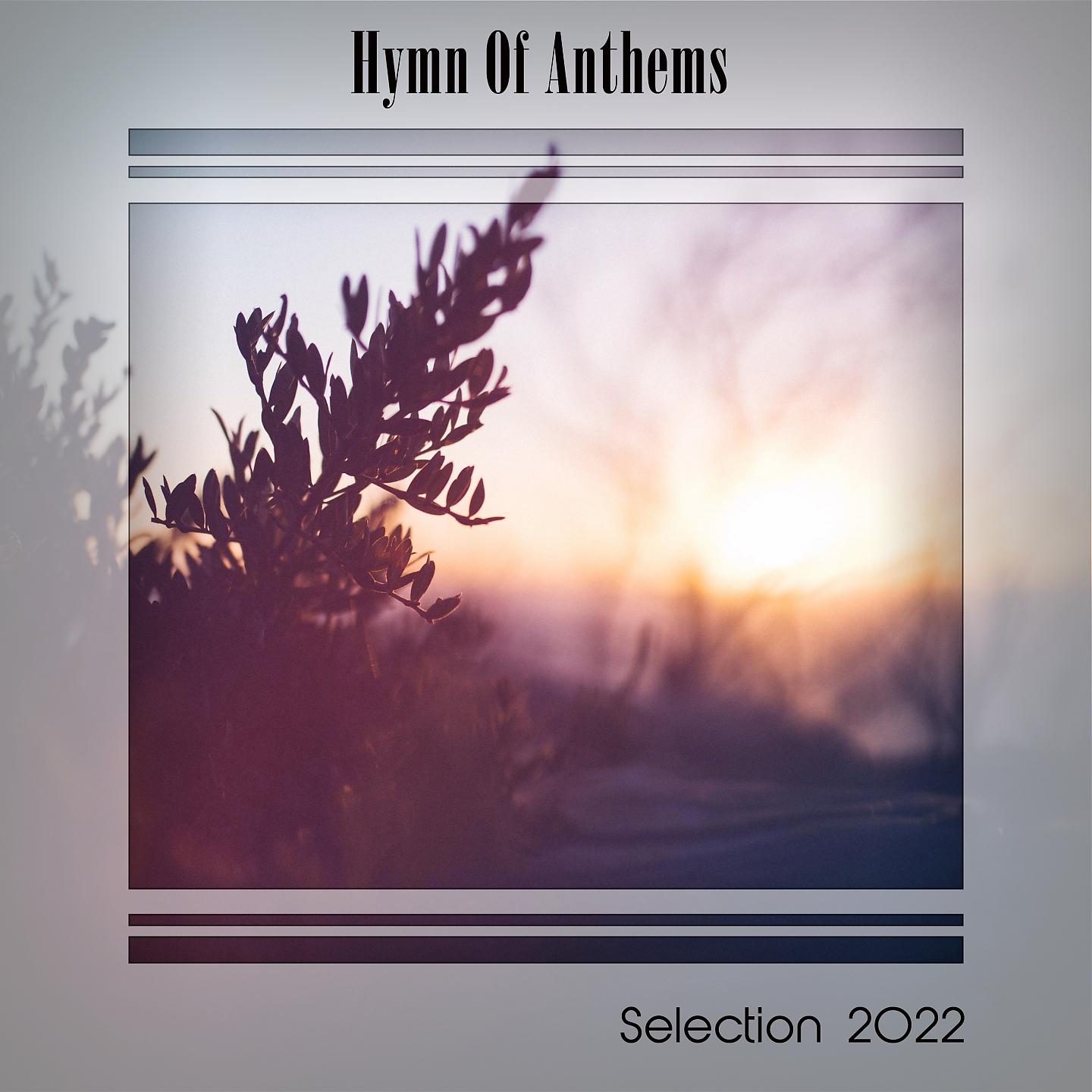 Постер альбома Hymn of Anthems Selection 2022