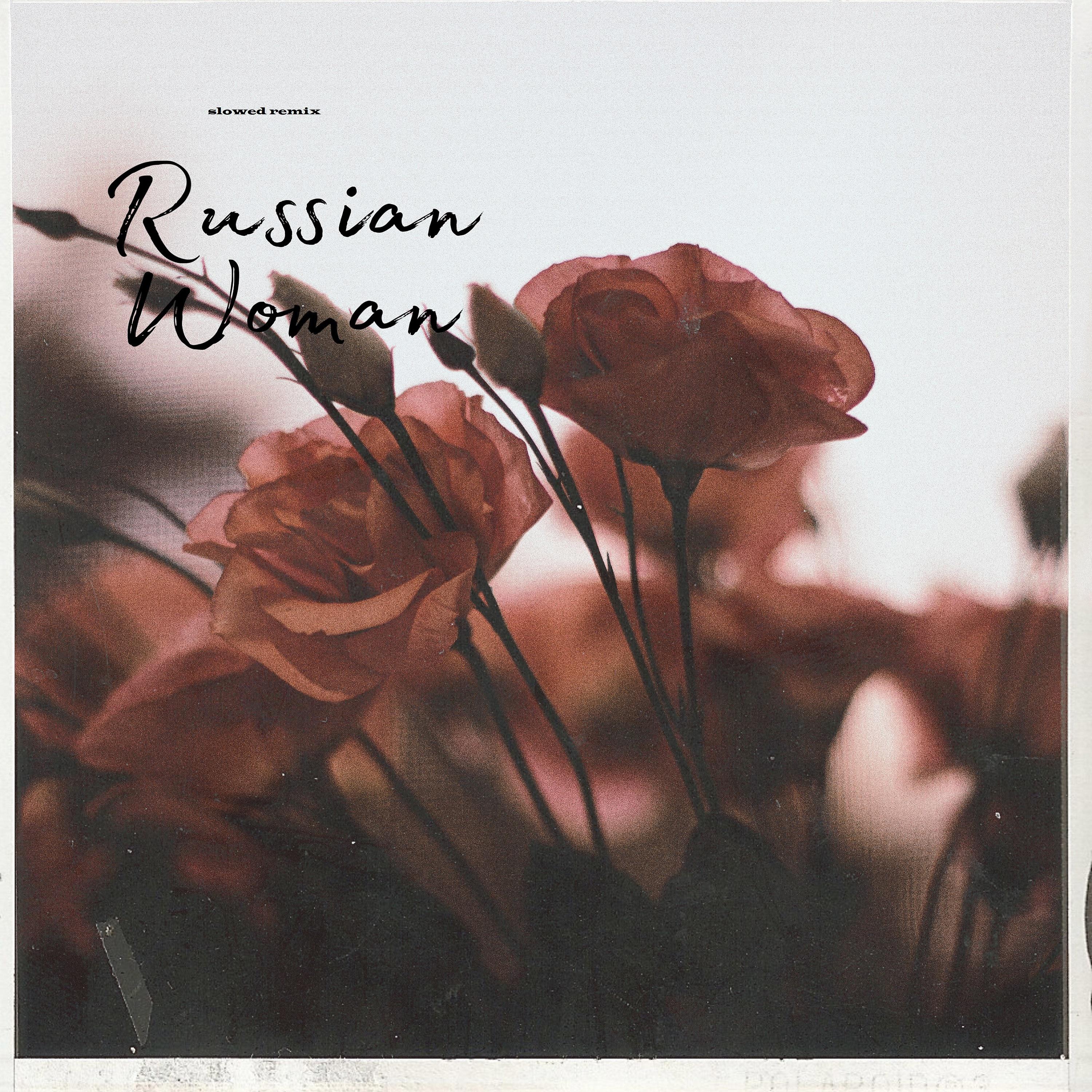 Постер альбома Russian Woman (Slowed Remix)