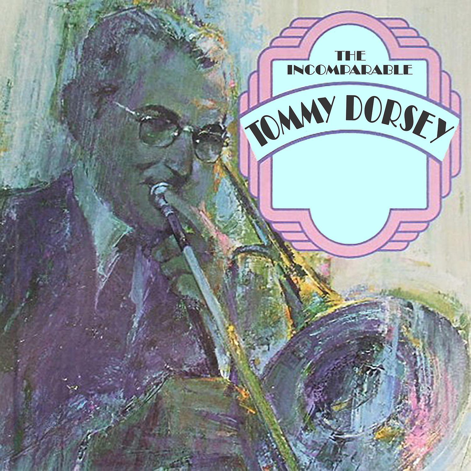 Постер альбома The Incomparable Tommy Dorsey