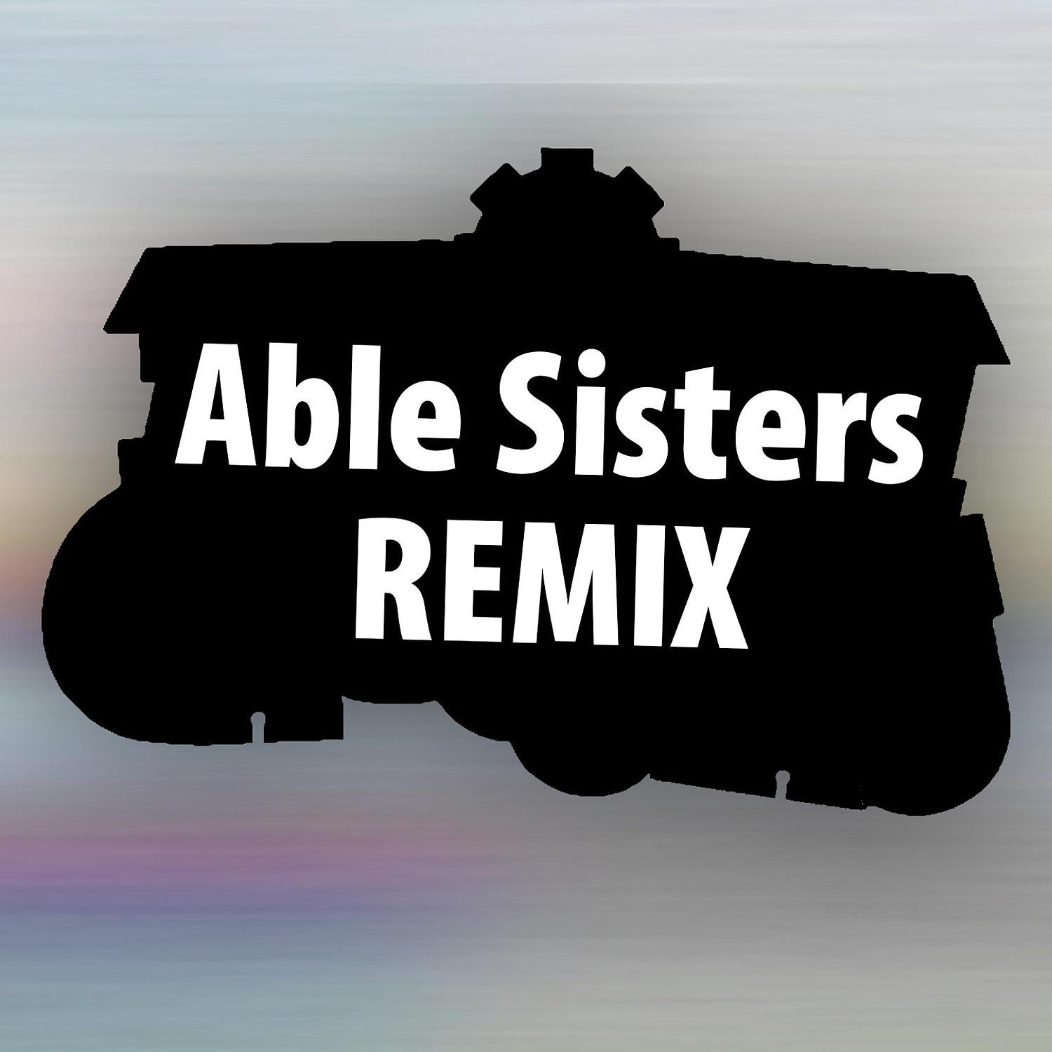 Постер альбома Able Sisters (Remix)