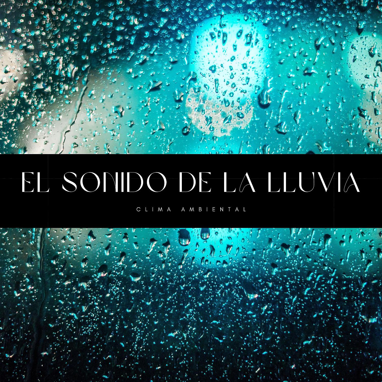 Постер альбома El Sonido De La Lluvia: Clima Ambiental