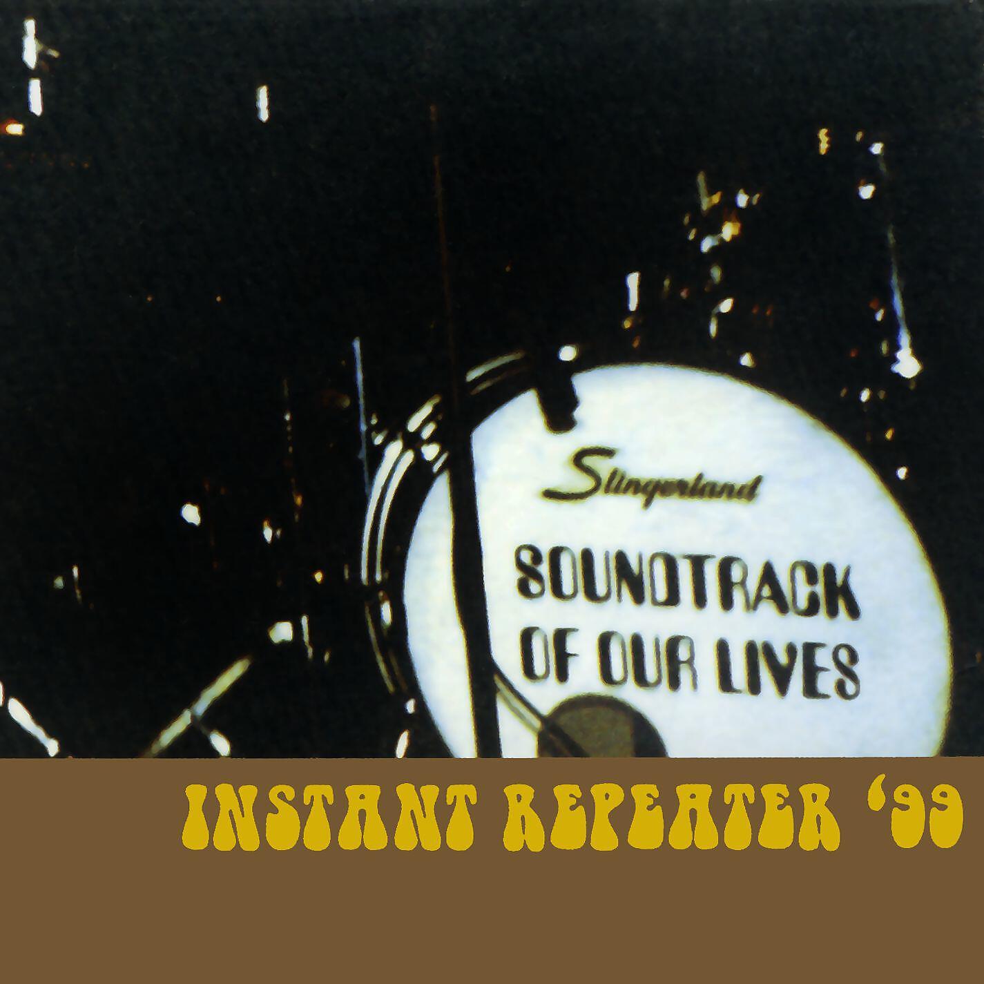 The Soundtrack Of Our LIves - Instant Repeater '99