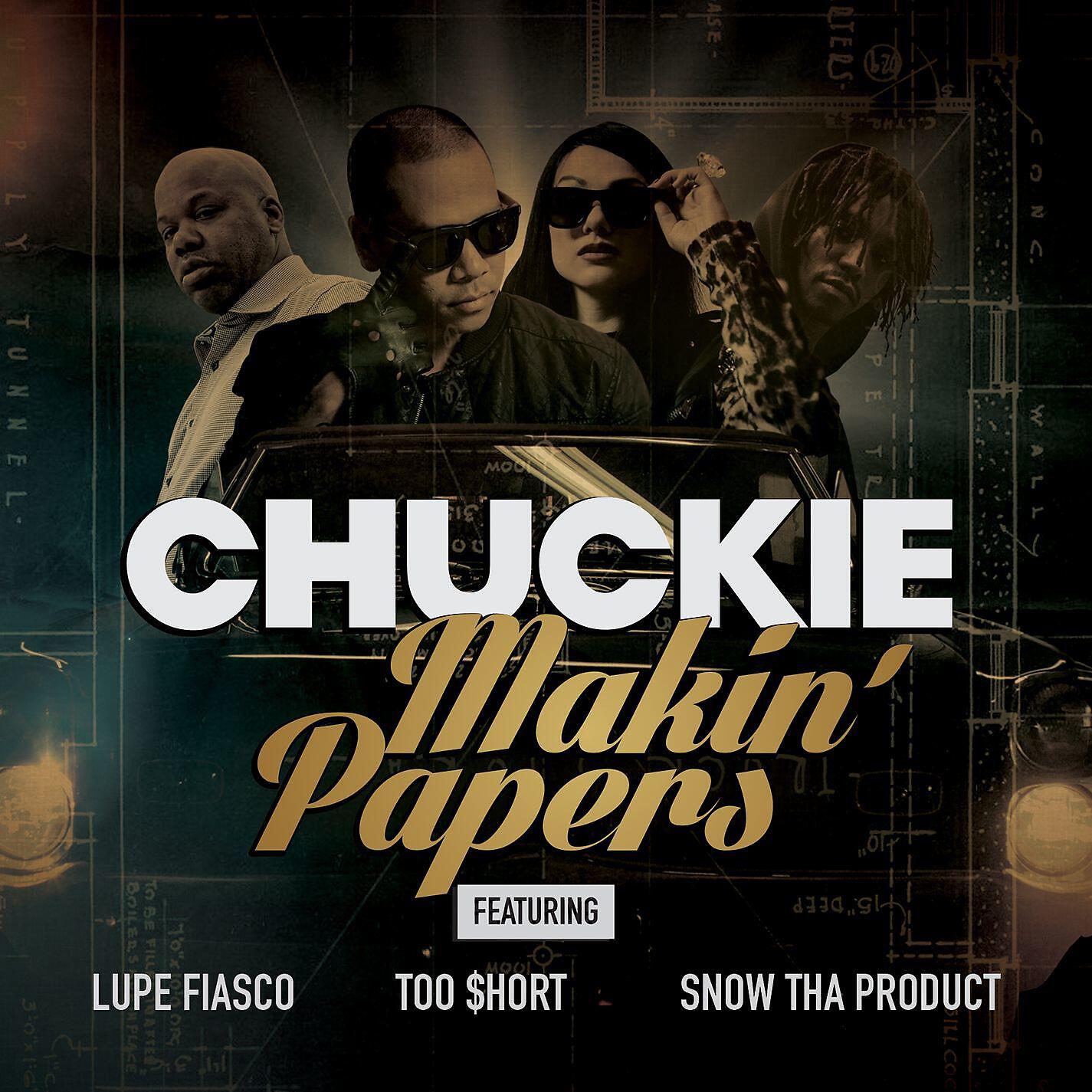 Chuckie - Makin' Papers (feat. Lupe Fiasco, Too $hort, Snow Tha Product)