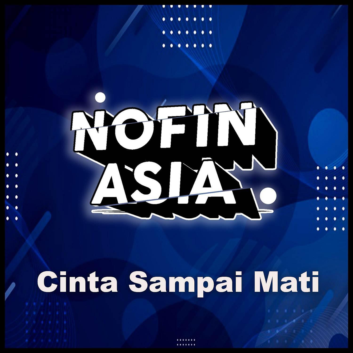 Nofin Asia - DJ Cinta Sampai Mati