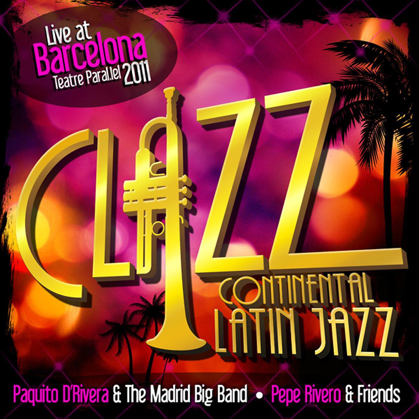 Постер альбома Clazz, Continental Latin Jazz Volumen 1. Live at Barcelona Teatre Paral.lel 2011.