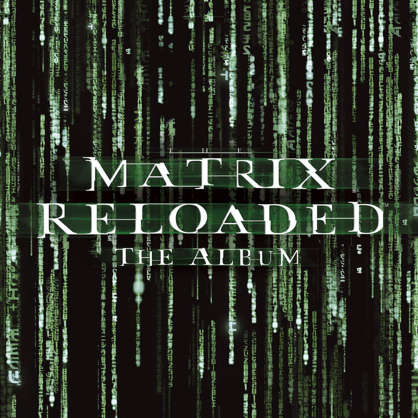 Альбом The Matrix Reloaded: The Album - Various Artists - слушать все треки  онлайн на Zvuk.com