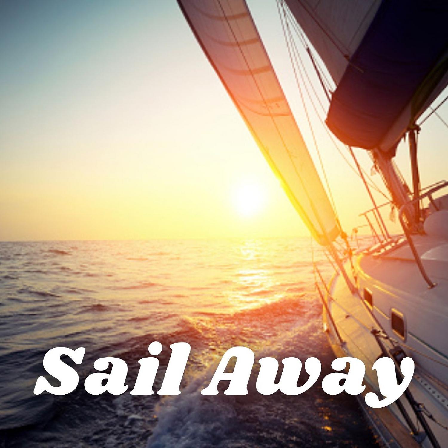 Постер альбома Sail Away - 1 Hour