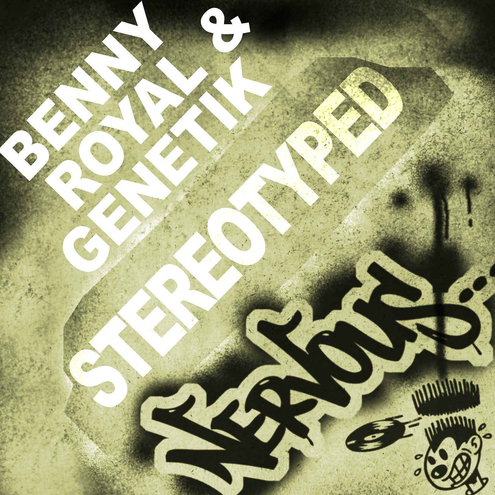 Benny Royal & Genetik - StereoTyped (Deka and Dave Rose Remix)