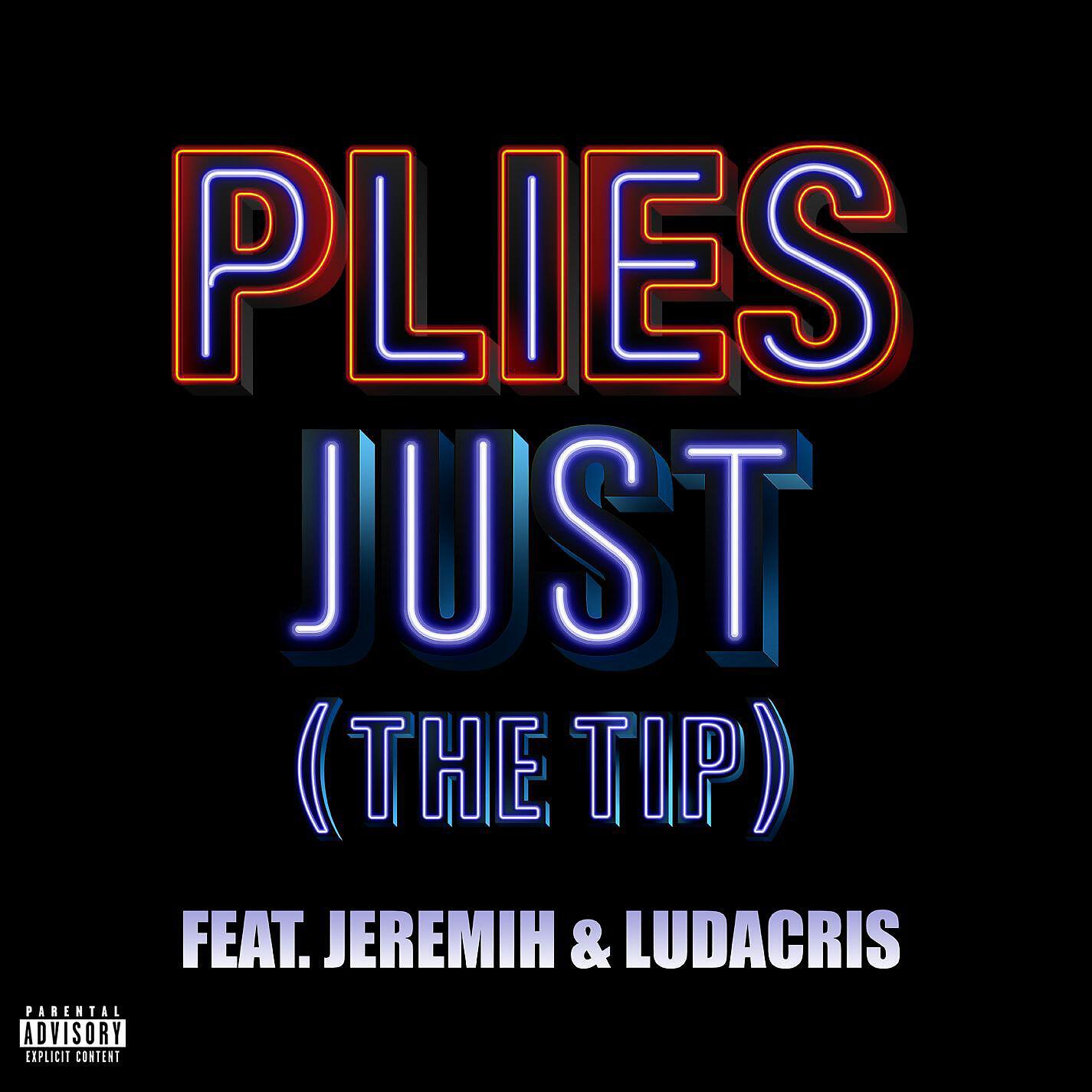 Plies - Just (The Tip) (feat. Jeremih & Ludacris)