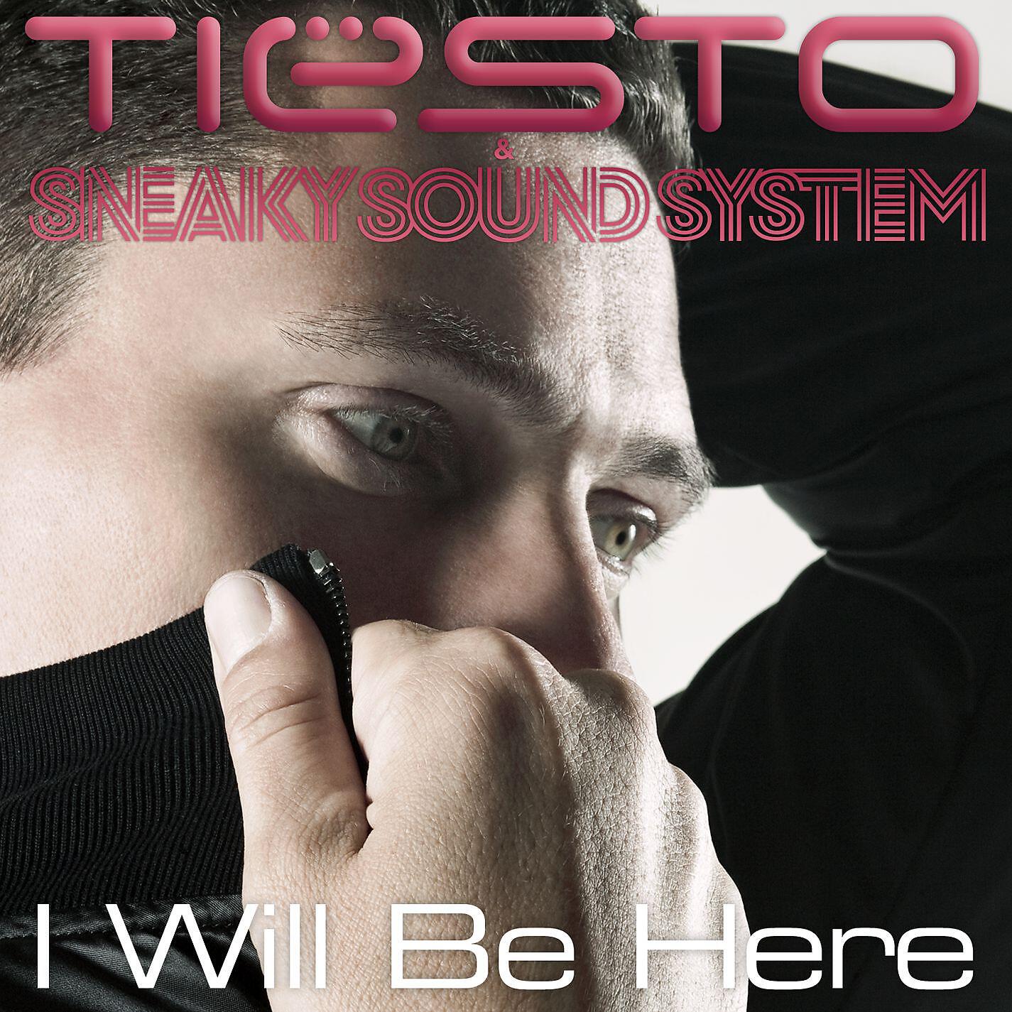 I will be. I will be here Tiësto with. Sneaky Sound System. Tiesto & Sneaky Sound System i will be here. Tiesto & Sneaky Sound System i will be here (Wolfgang Gartner Remix). I will be here.