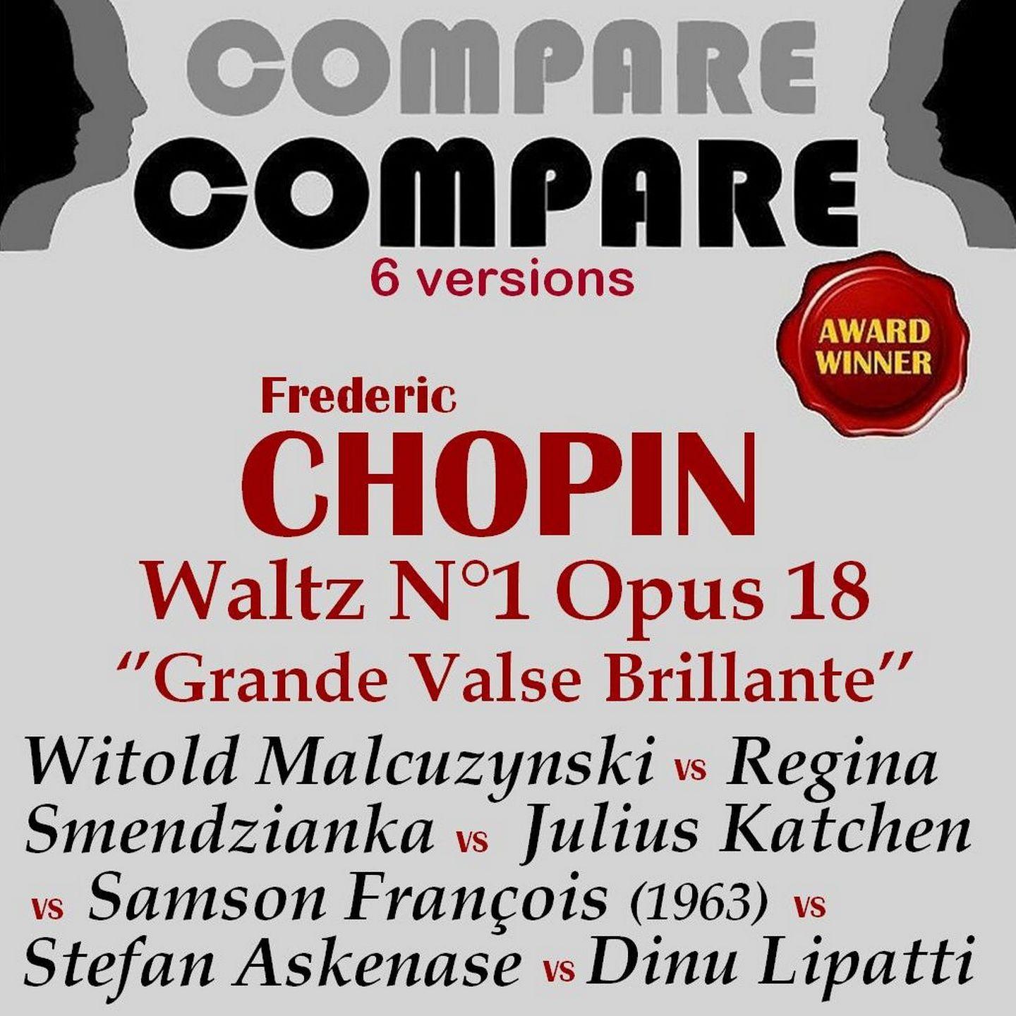 Постер альбома Chopin: Grande valse brillante, Op. 18, François vs. Malcuzynski vs. Smendzianka vs. Askenase vs. Katchen vs. Lipatti (Compare 6 Versions)