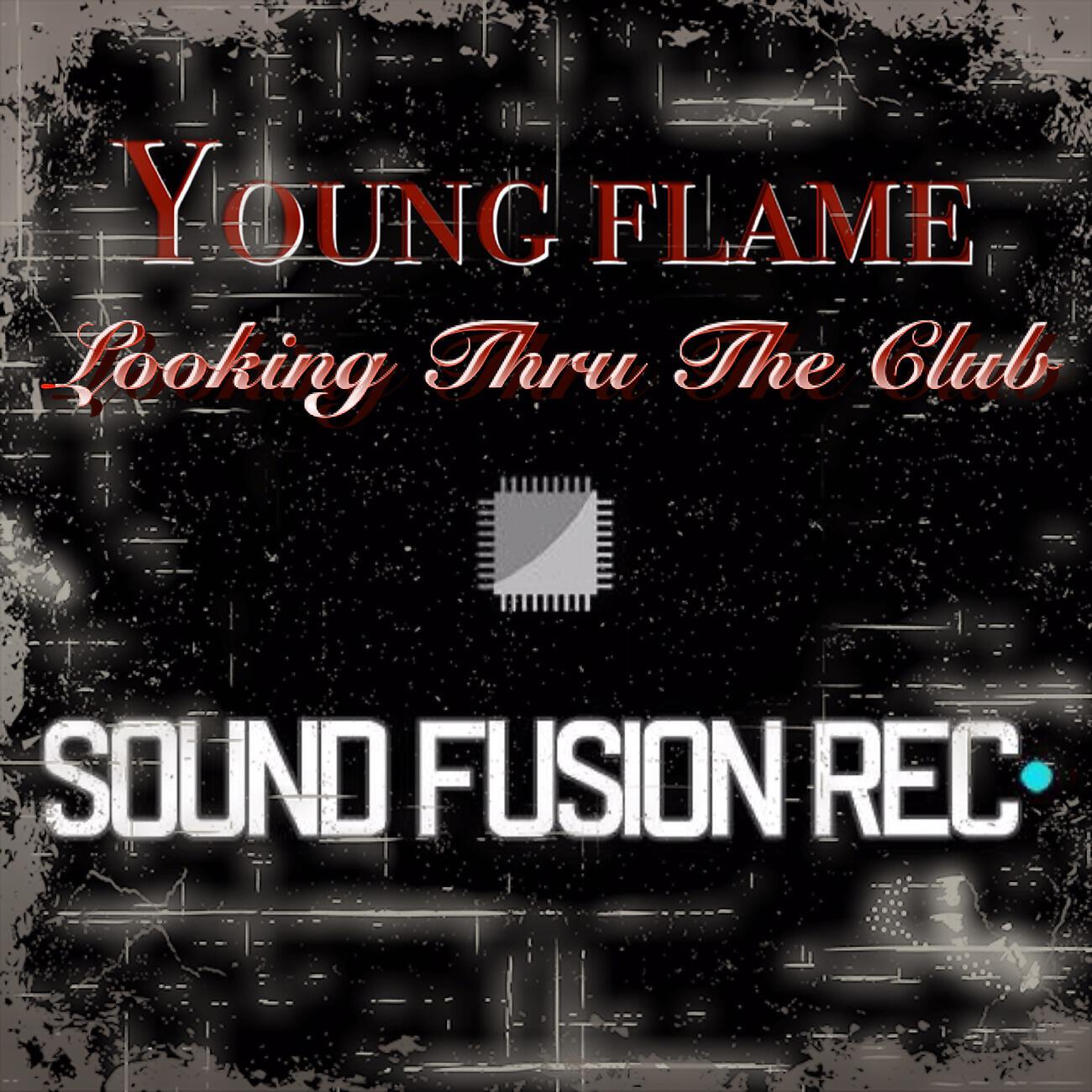 Young Flame - Looking Thru the Club