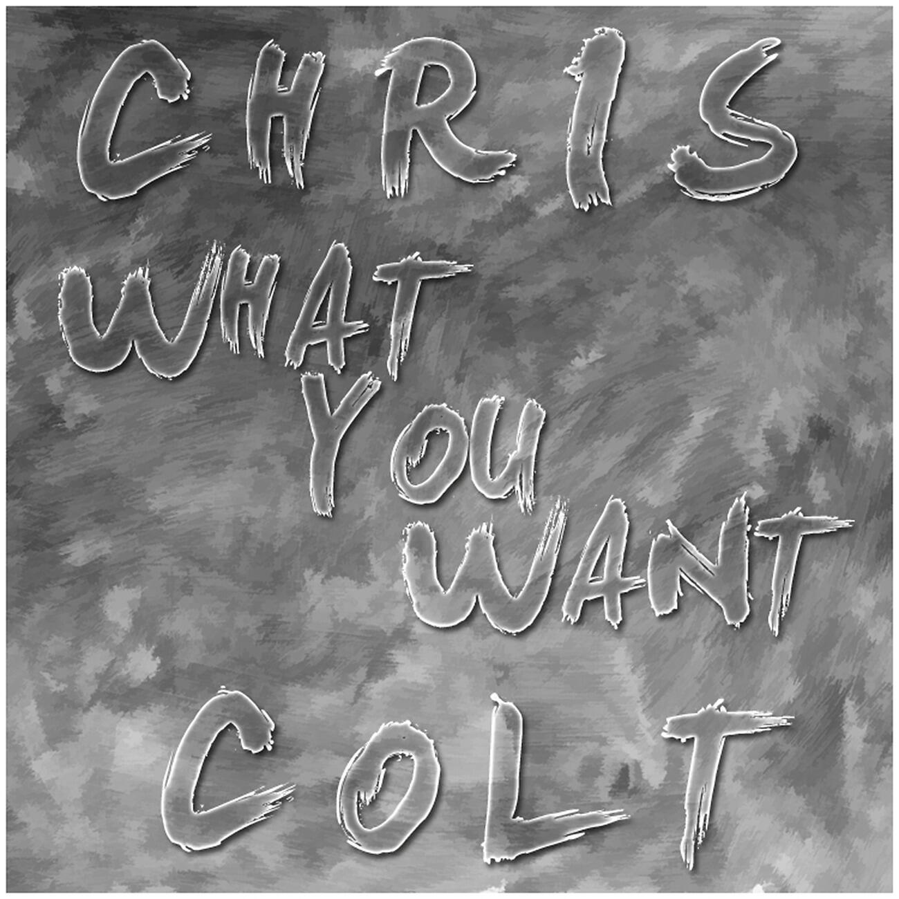 Chris Colt - What You Want (Remix)