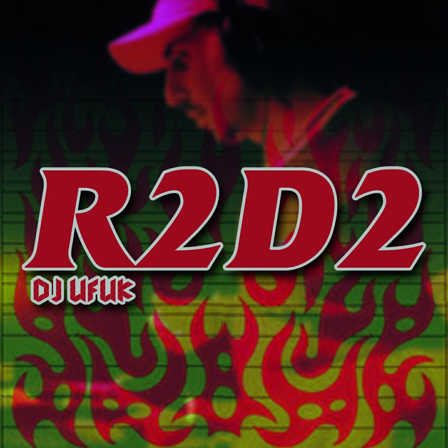 DJ Ufuk - R2D2 (Dj Ufuk Rmx)