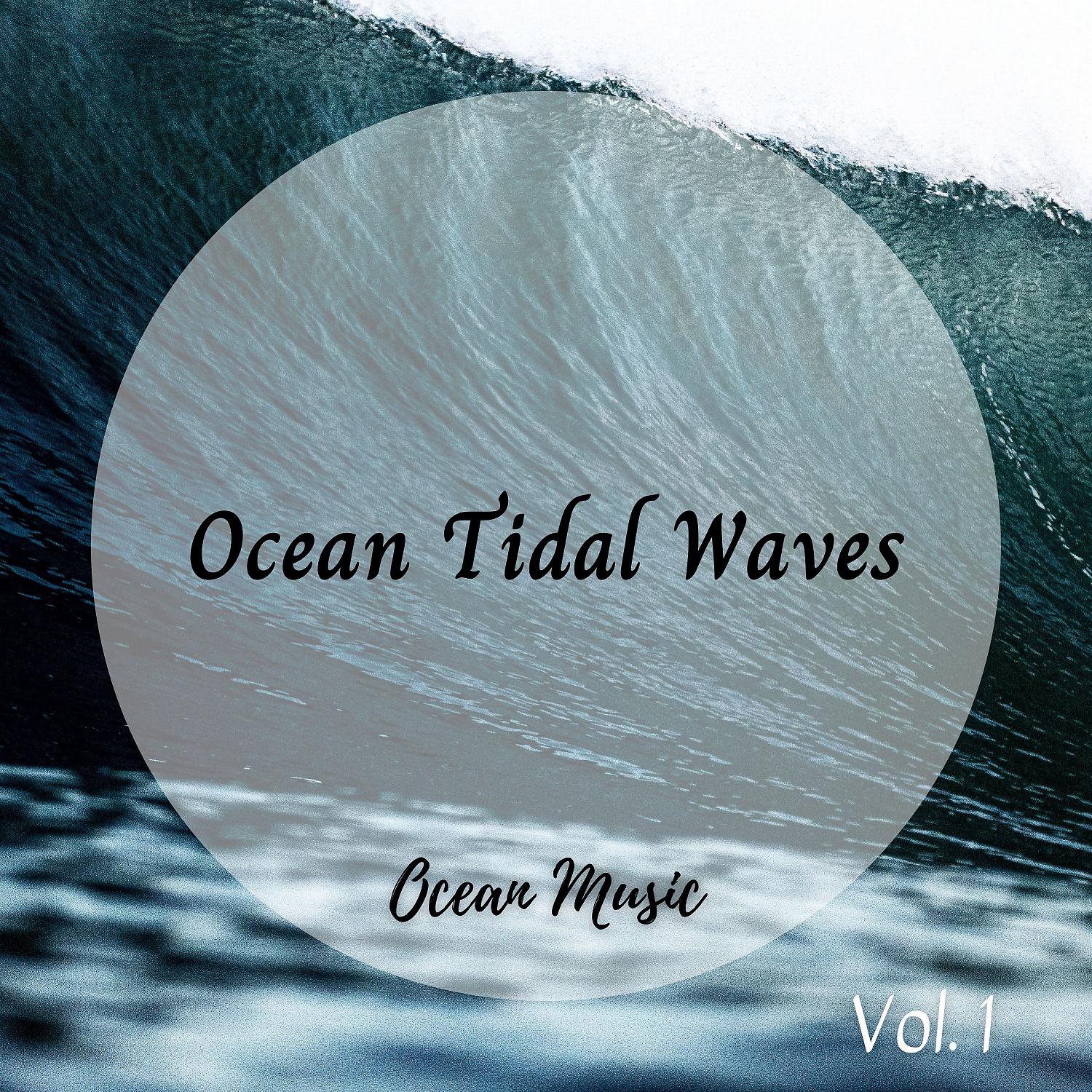 Постер альбома Ocean Music: Ocean Tidal Waves Vol. 1