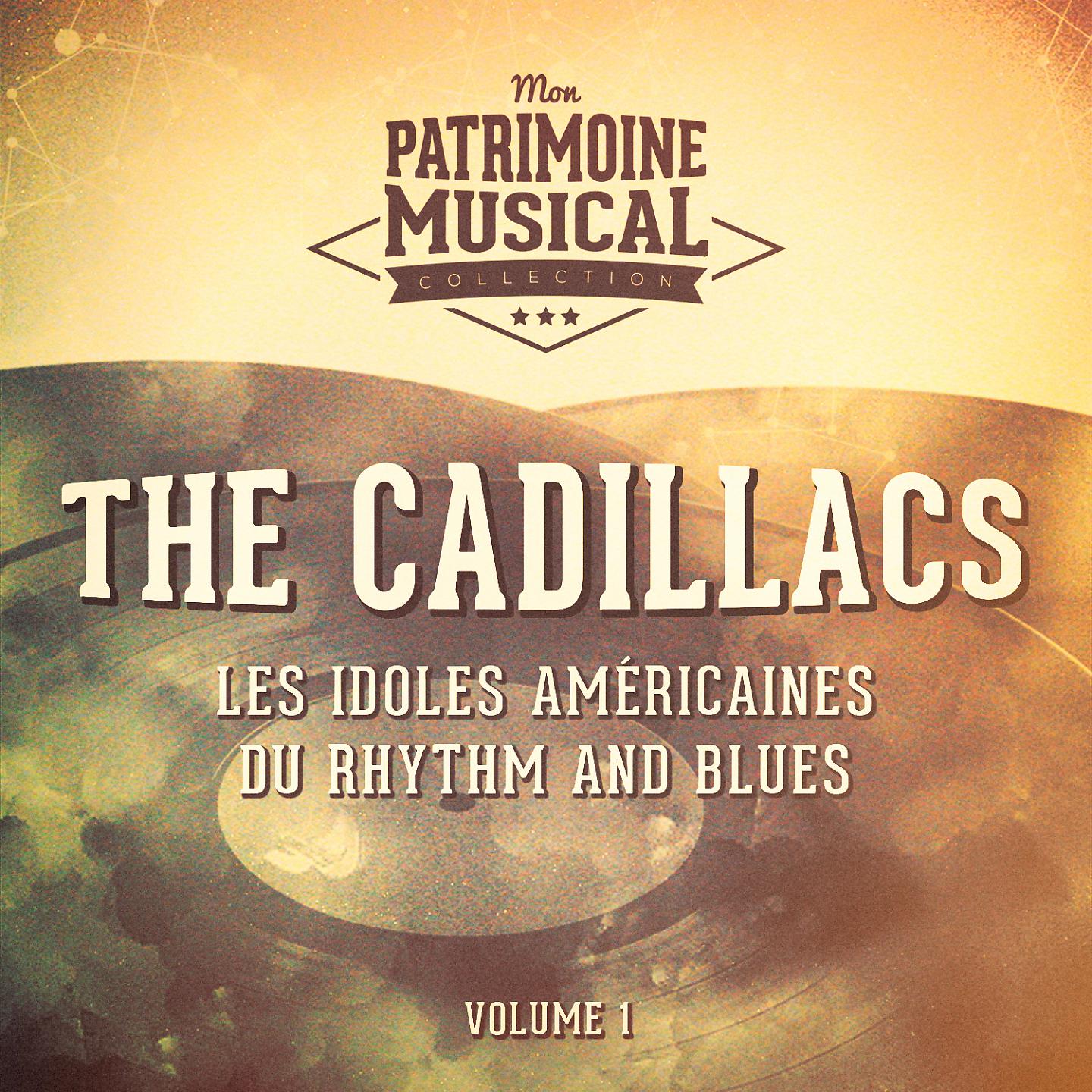 Постер альбома Les idoles américaines du rhythm and blues : The Cadillacs, Vol. 1