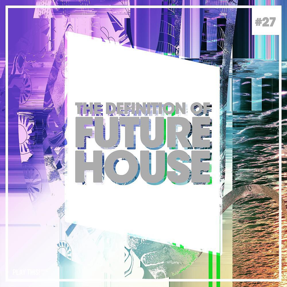 Постер альбома The Definition of Future House, Vol. 27