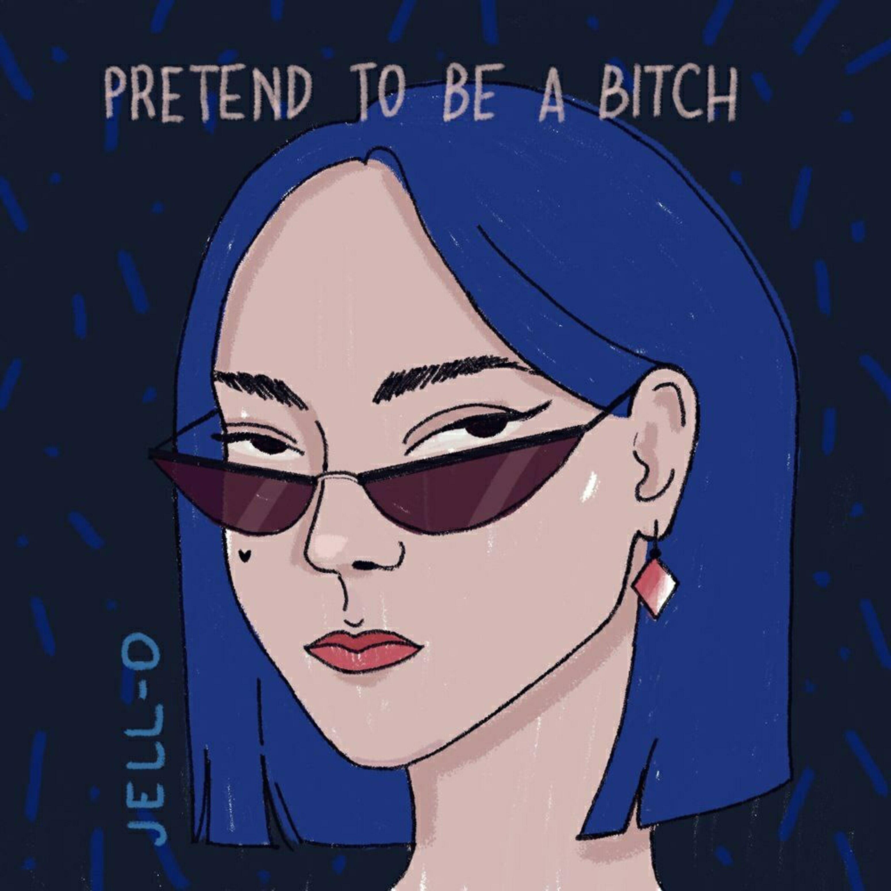 Jell-O - Pretend to Be a Bitch