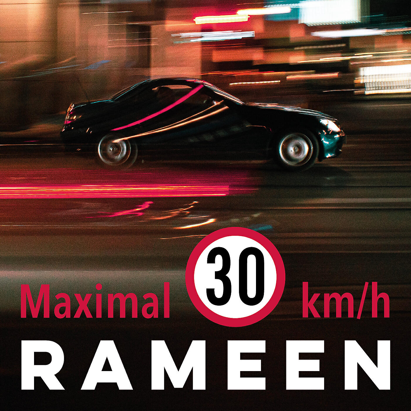 Rameen - Maximal 30 Km/H