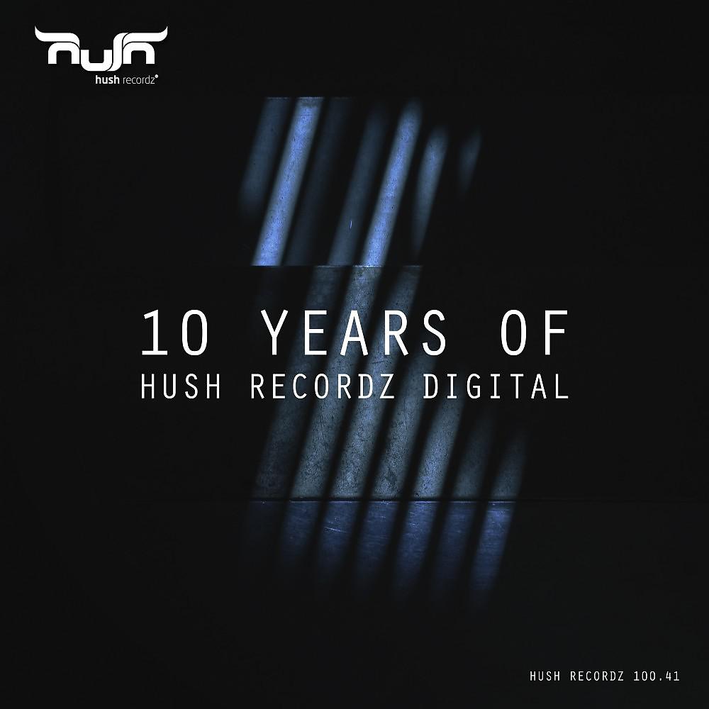 Постер альбома 10 Years of Hush Recordz Digital
