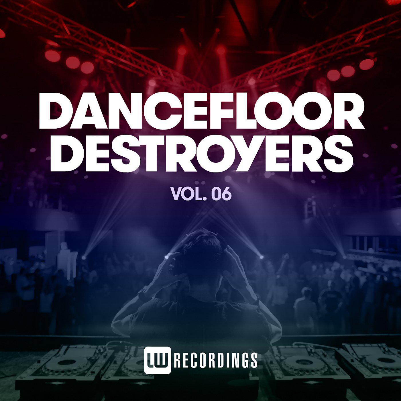 Постер альбома Dancefloor Destroyers, Vol. 06