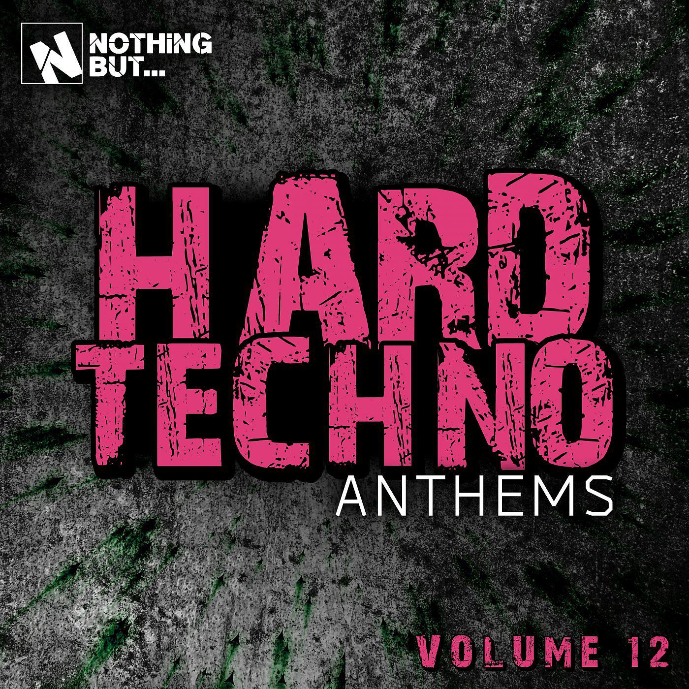 Постер альбома Nothing But... Hard Techno Anthems, Vol. 12
