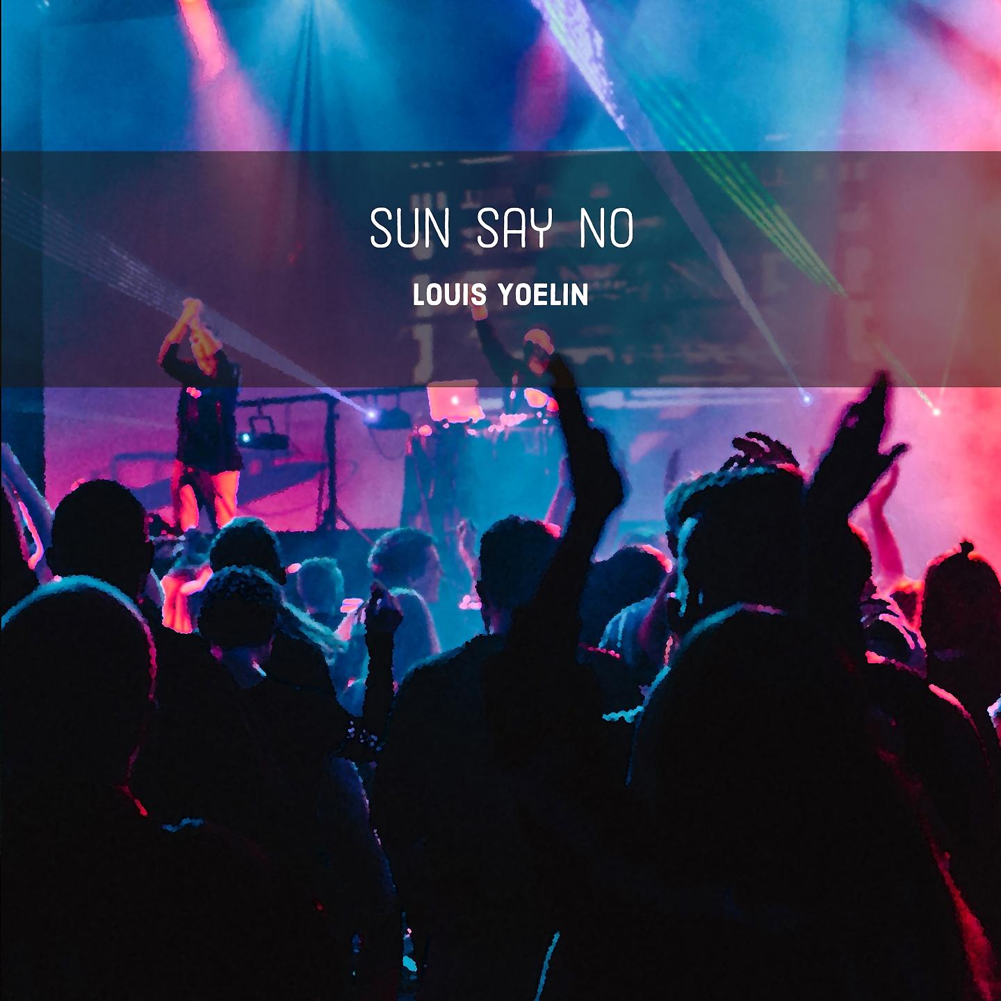 Постер альбома Sun Say No