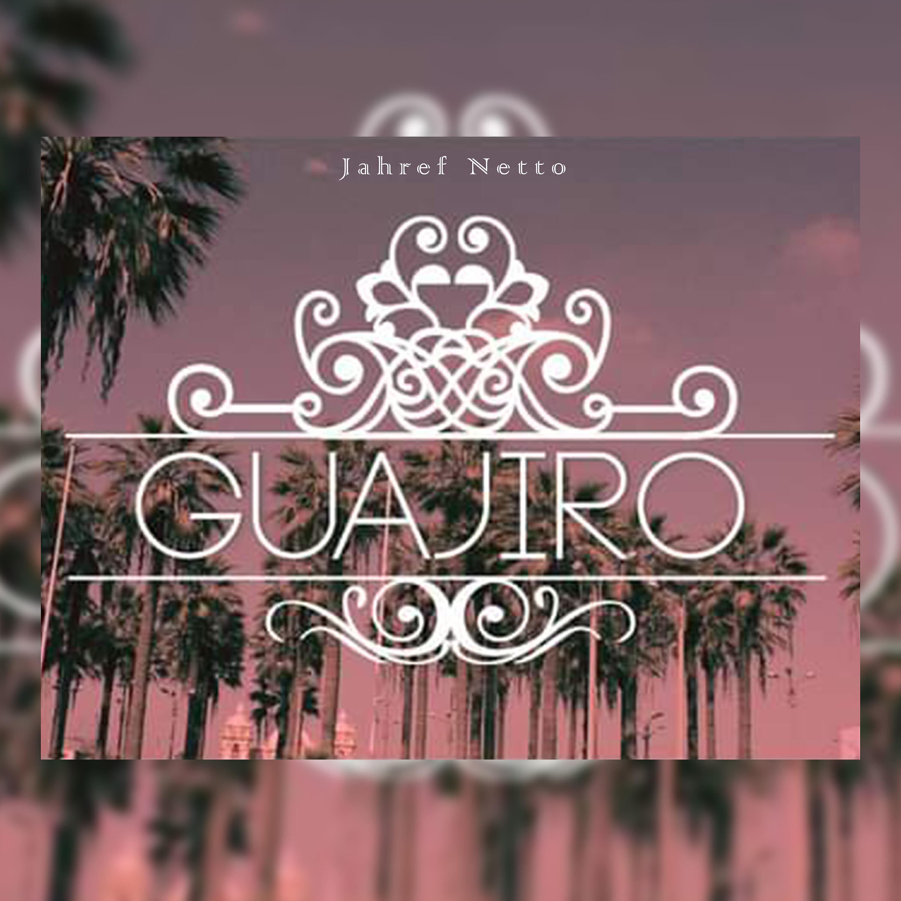 Jahref Netto - Guajiro (Remastered)