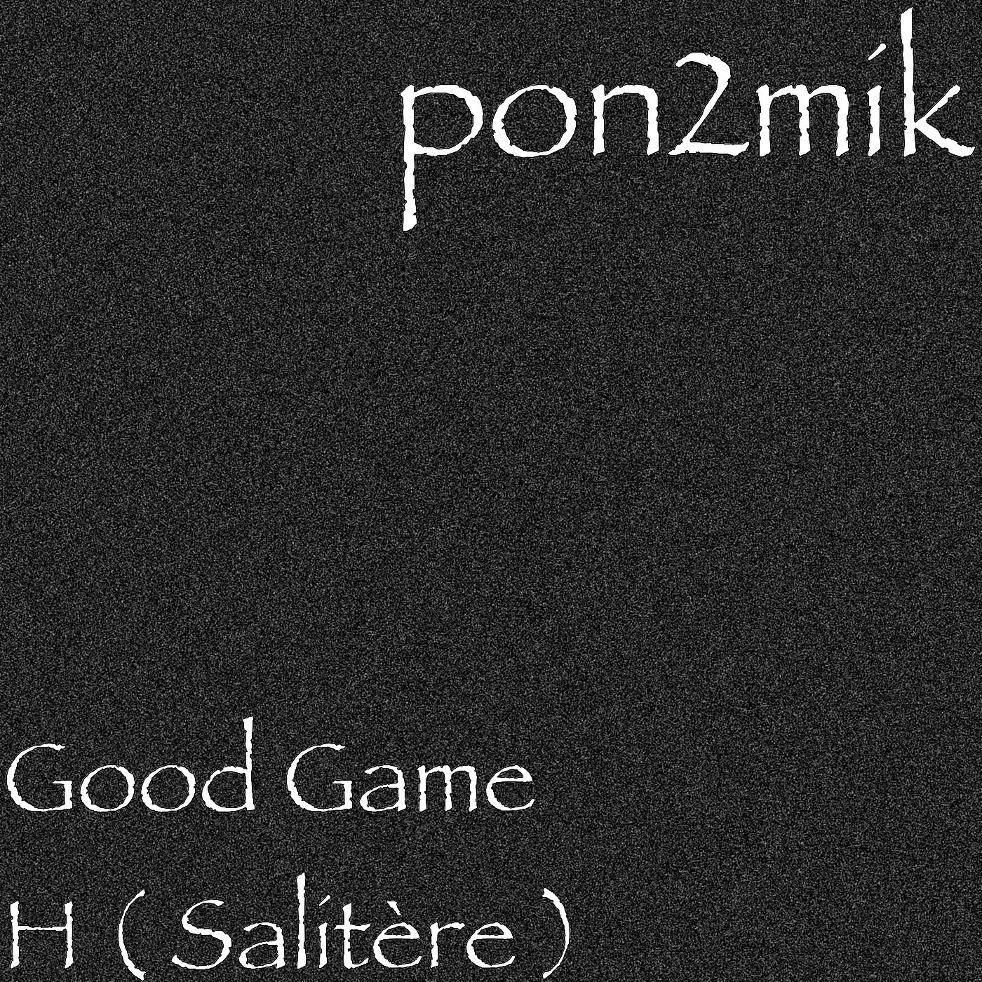 Постер альбома Good Game H (Salitère)