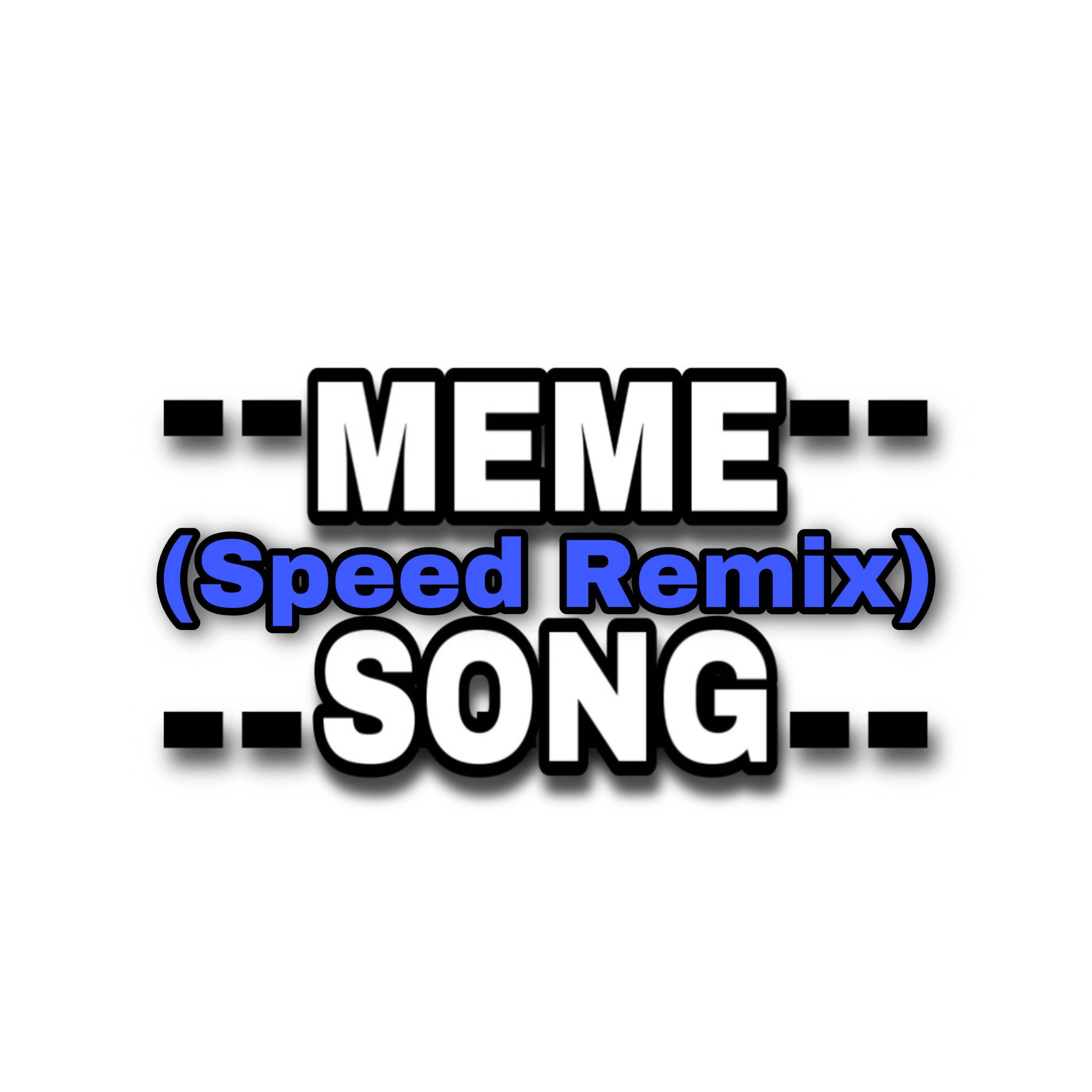 Постер альбома Meme Song (Speed Remix)