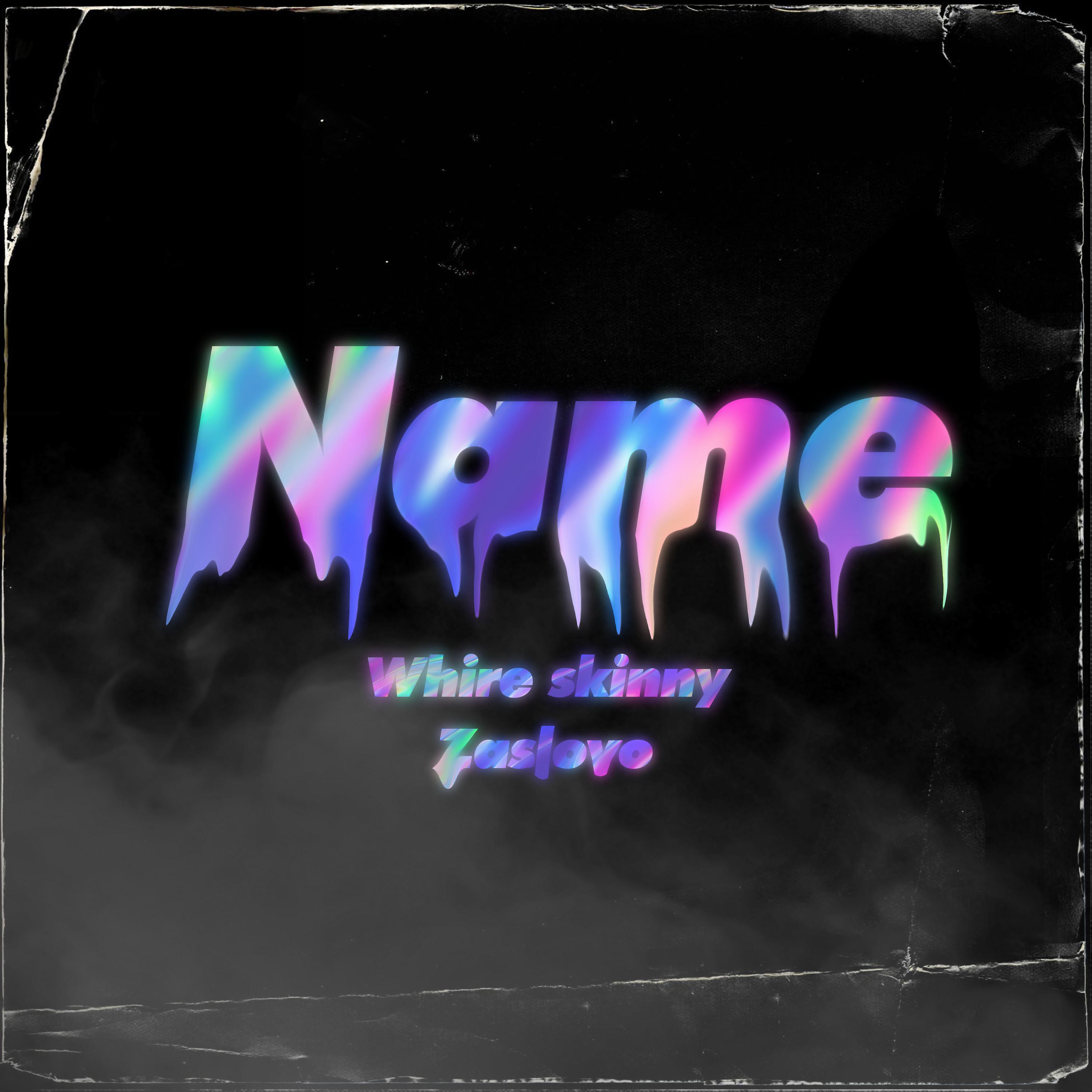 Постер альбома Name (feat. White Skinny)