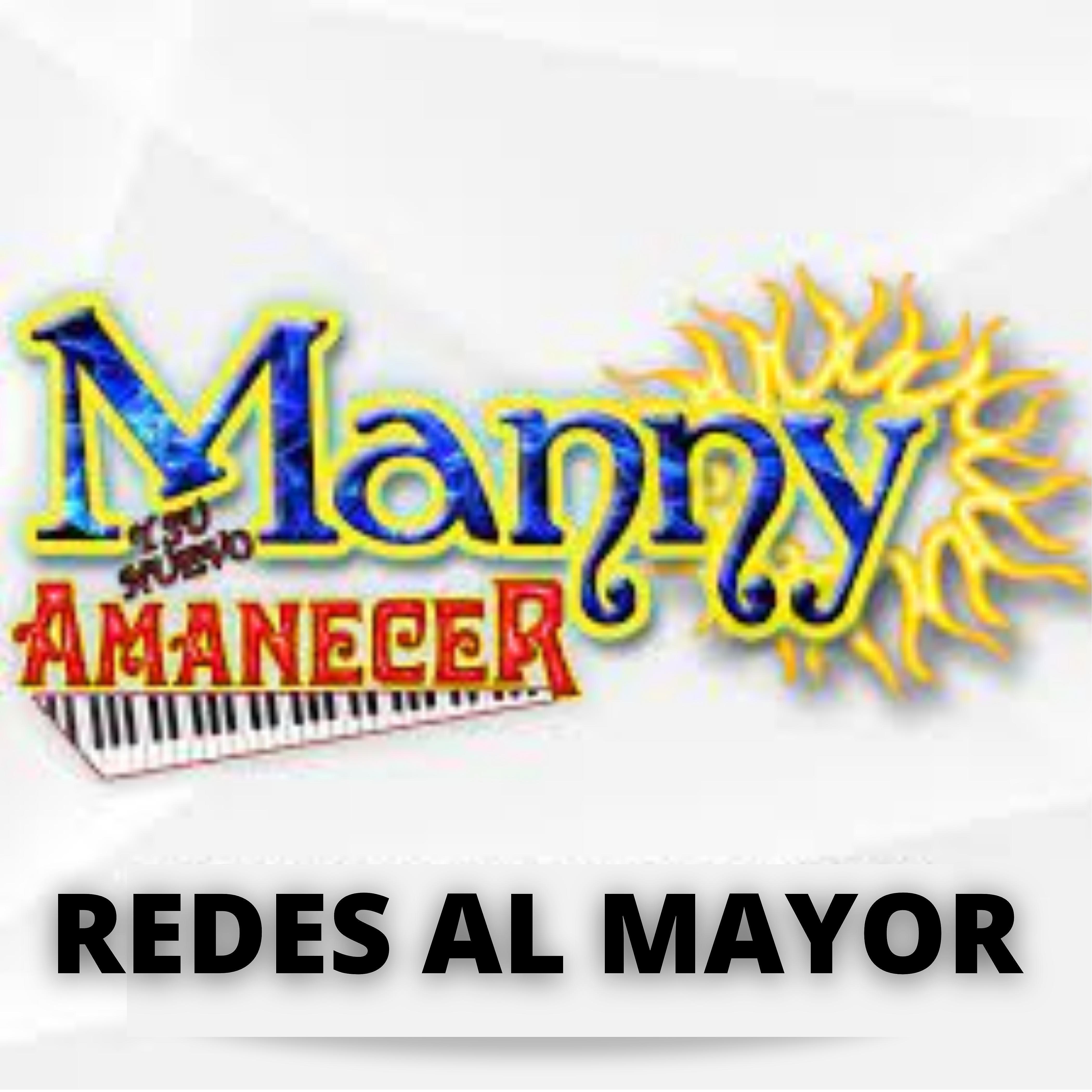 Manny y Su Nuevo Amanecer - Redes al Mayor