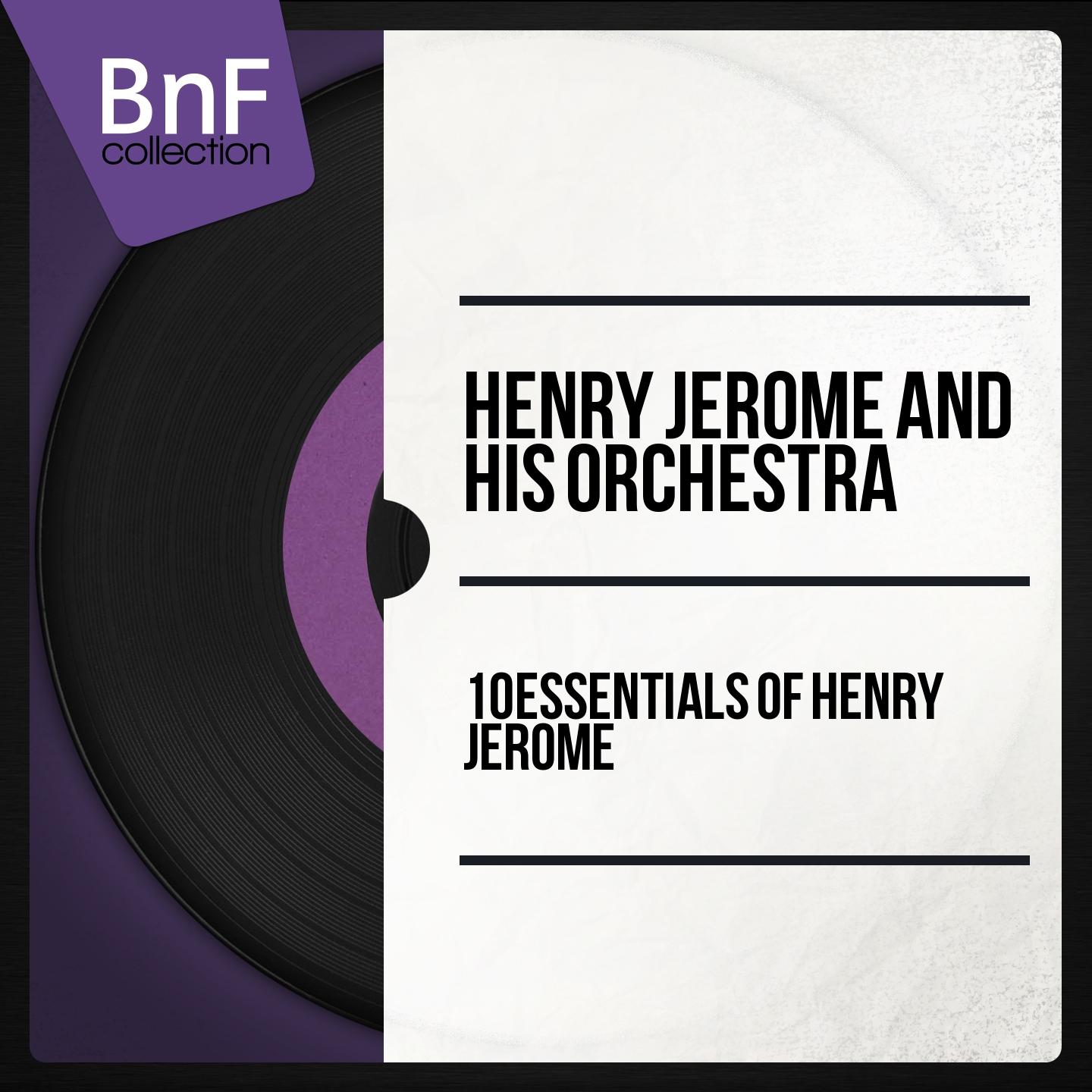 Постер альбома 10 Essentials of Henry Jerome (Mono Version)