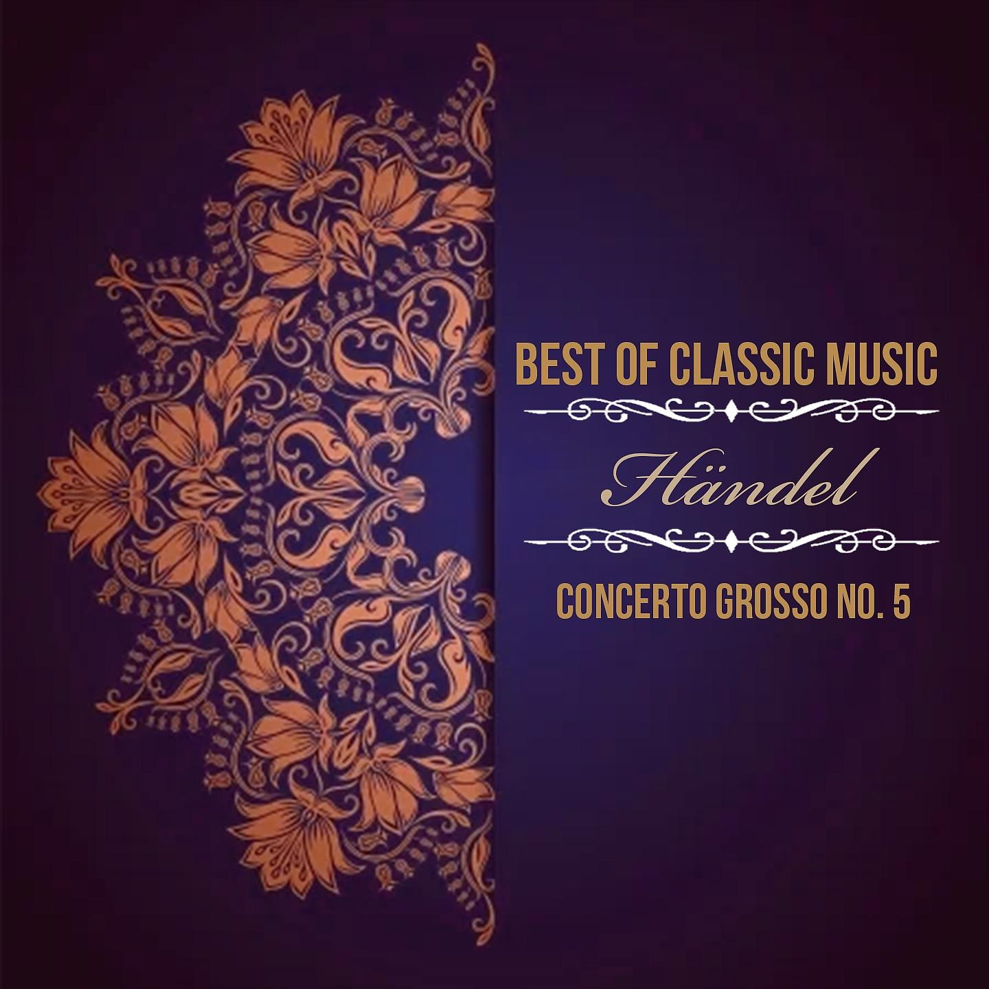 Постер альбома Best of Classic Music, Händel - Concerto Grosso No. 5