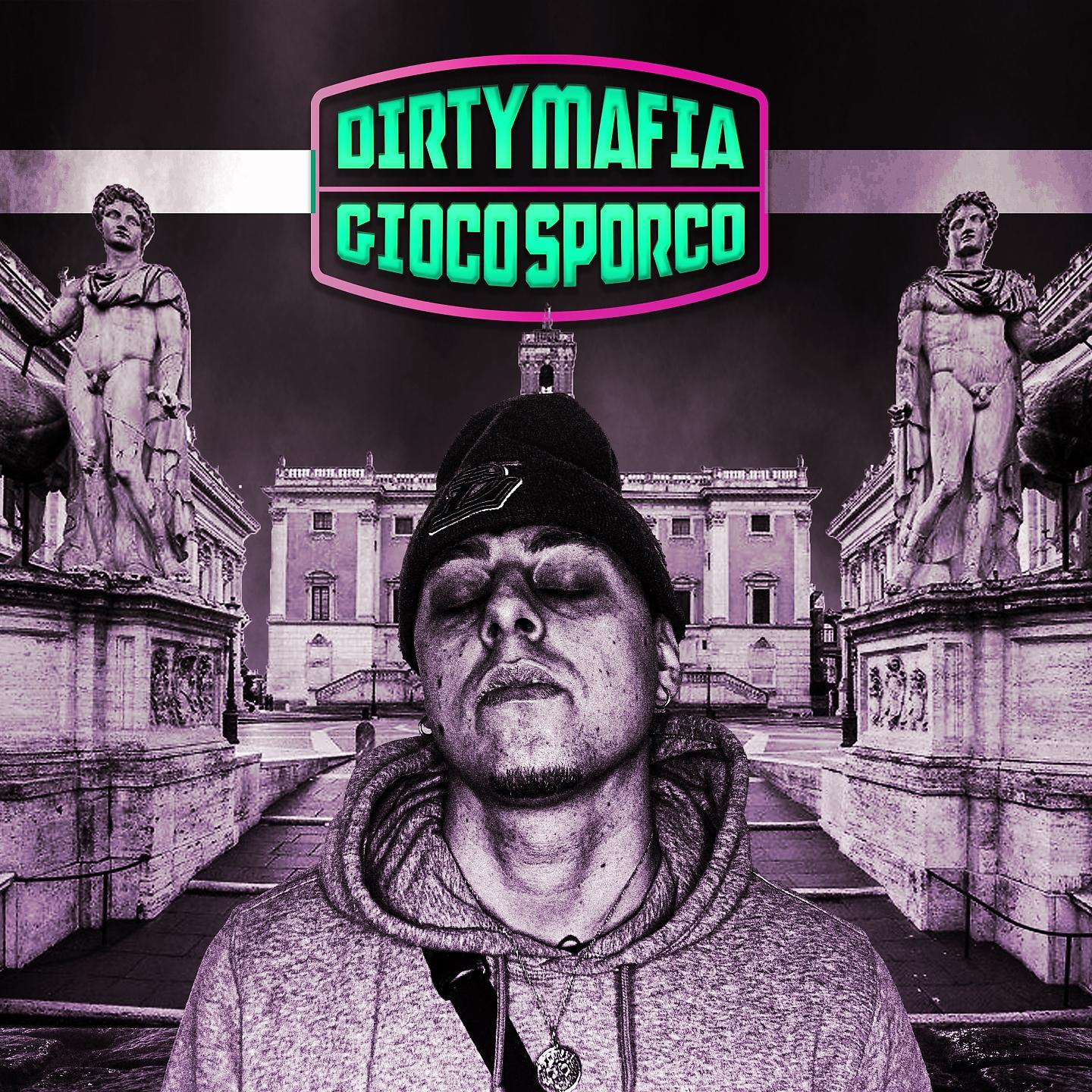 Постер альбома Dirty Mafia : Gioco Sporco