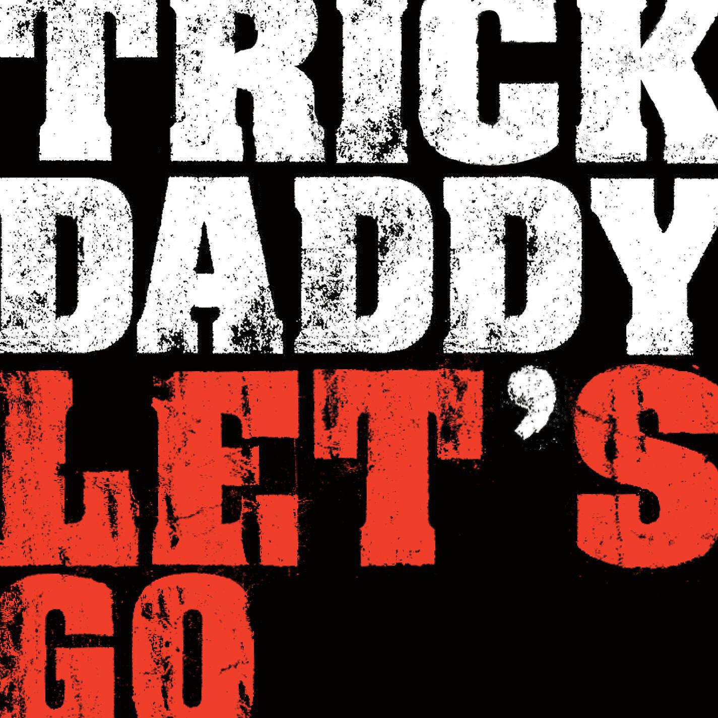 Trick Daddy - Let's Go (feat. Big D & Twista)
